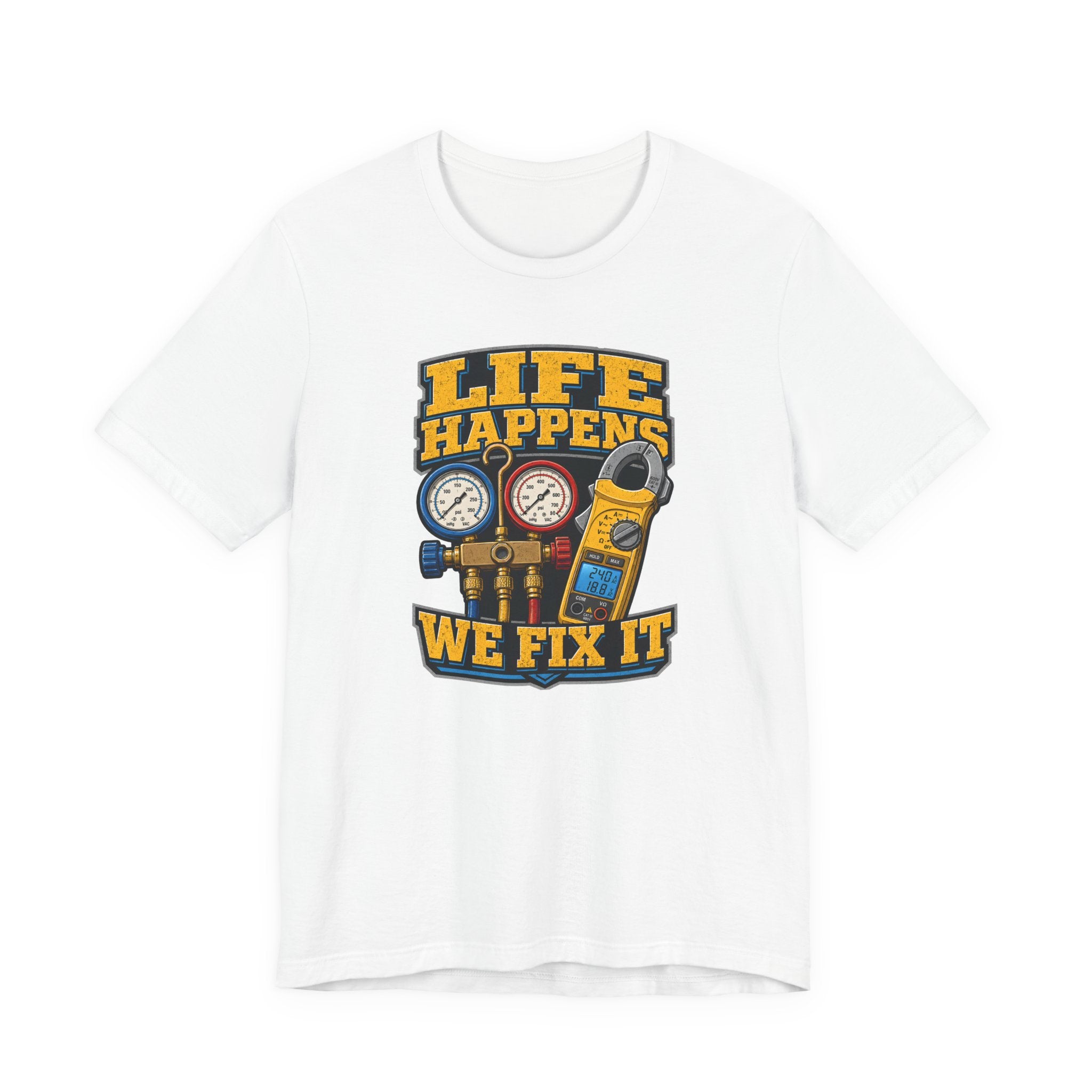 Life Happens We Fix It Tee — Bold HVAC Tech Badge Gauges Shirt
