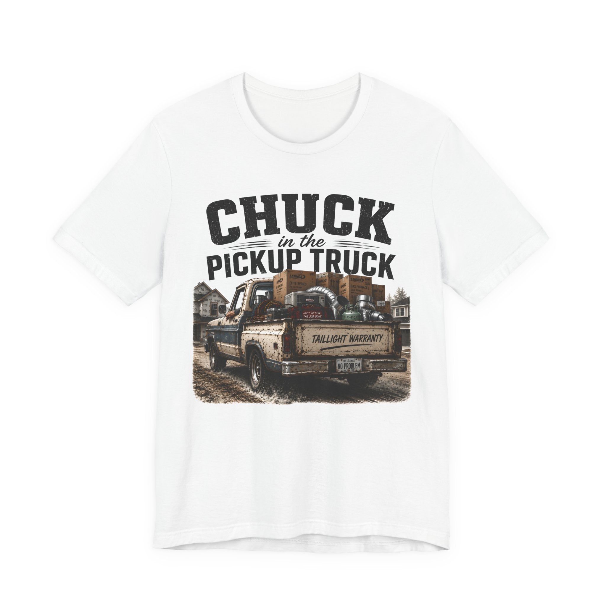 Chuck In The Pickup Truck Taillight Warranty - Funny HVAC Unlicensed Contractor Tee