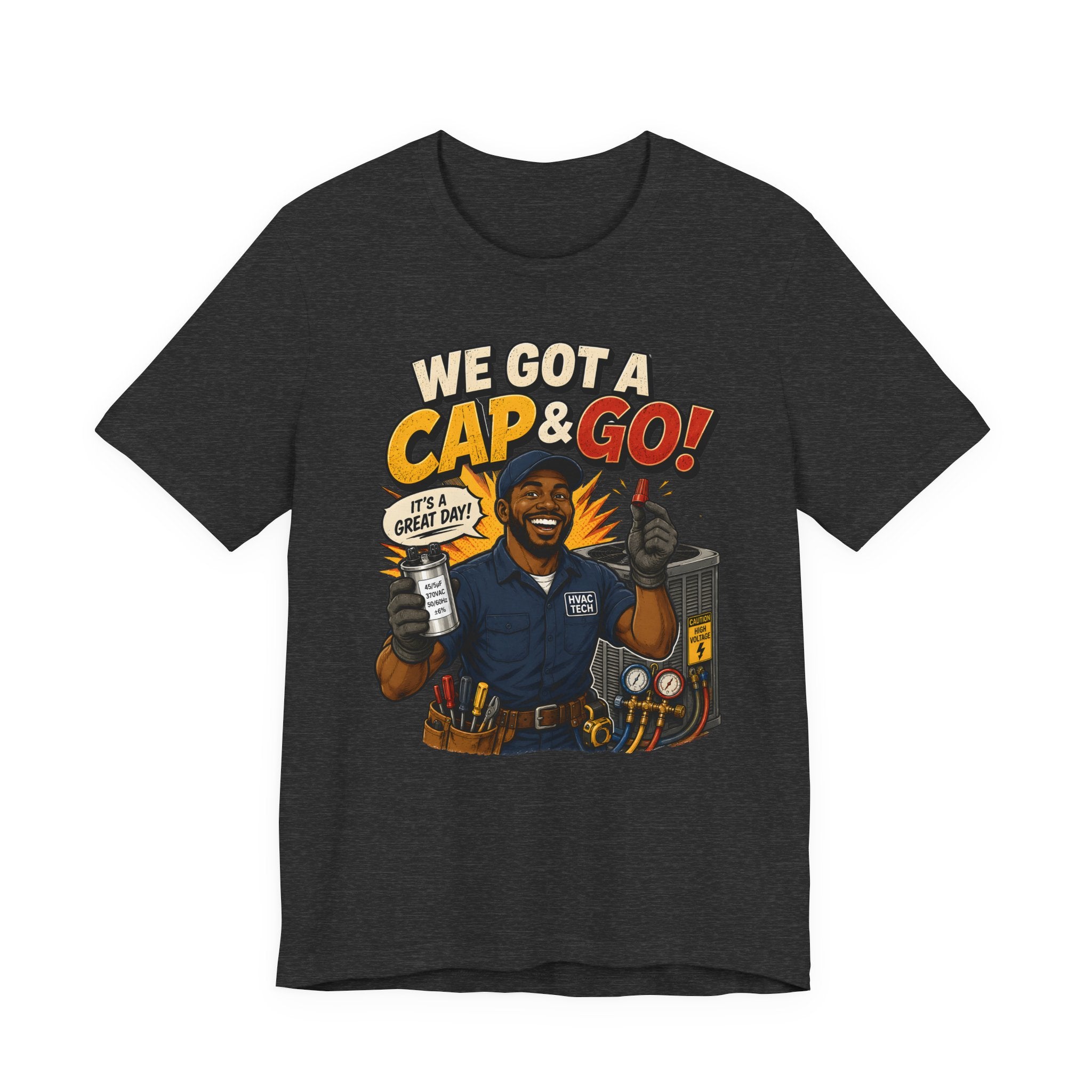 We Got a Cap & Go Tee | HVAC Capacitor Humor Shirt
