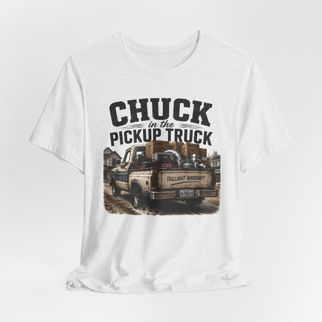 Chuck In The Pickup Truck Taillight Warranty - Funny HVAC Unlicensed Contractor Tee