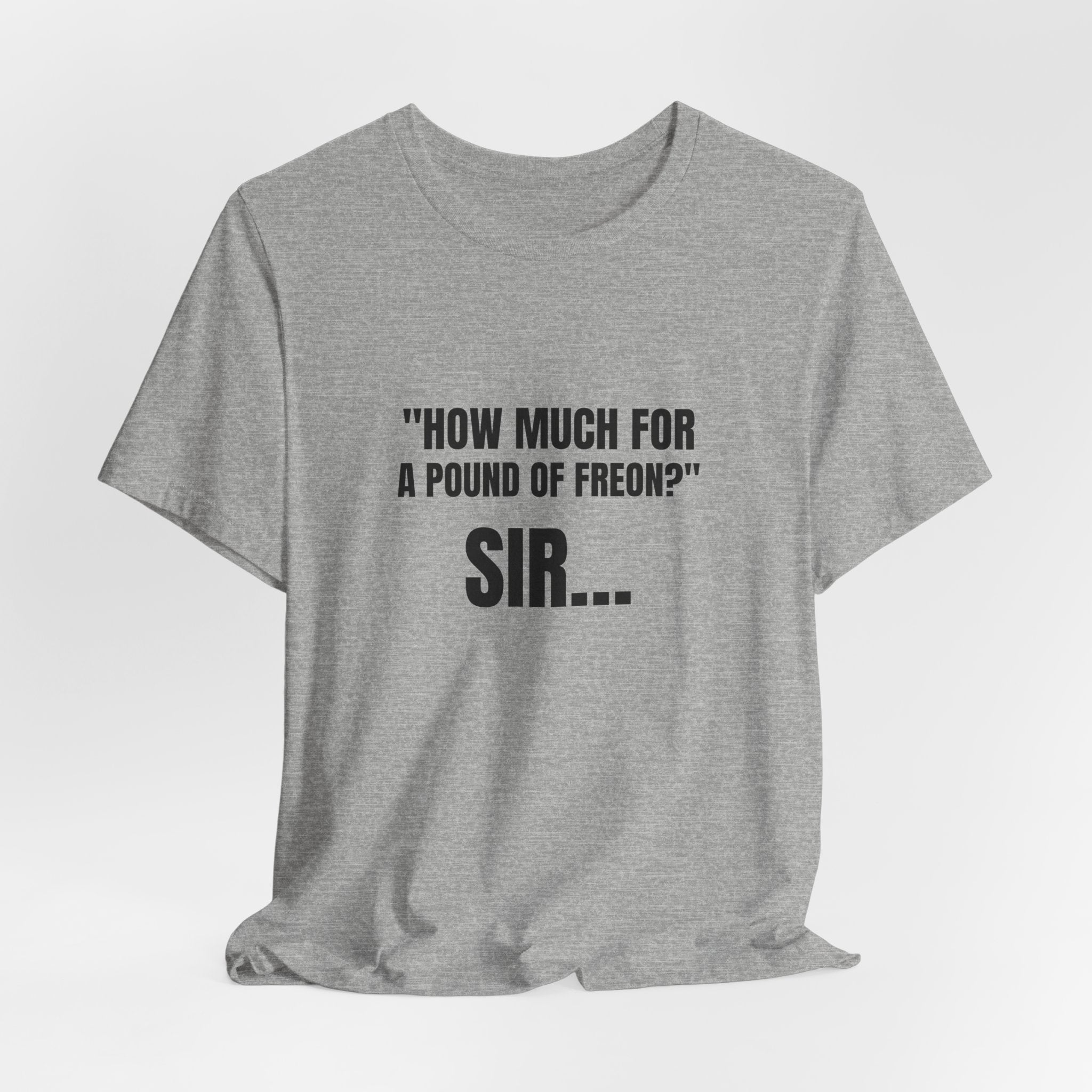 How Much For A Pound Of Freon Sir - Funny HVAC Technician Service Call Tee (Light Colors)