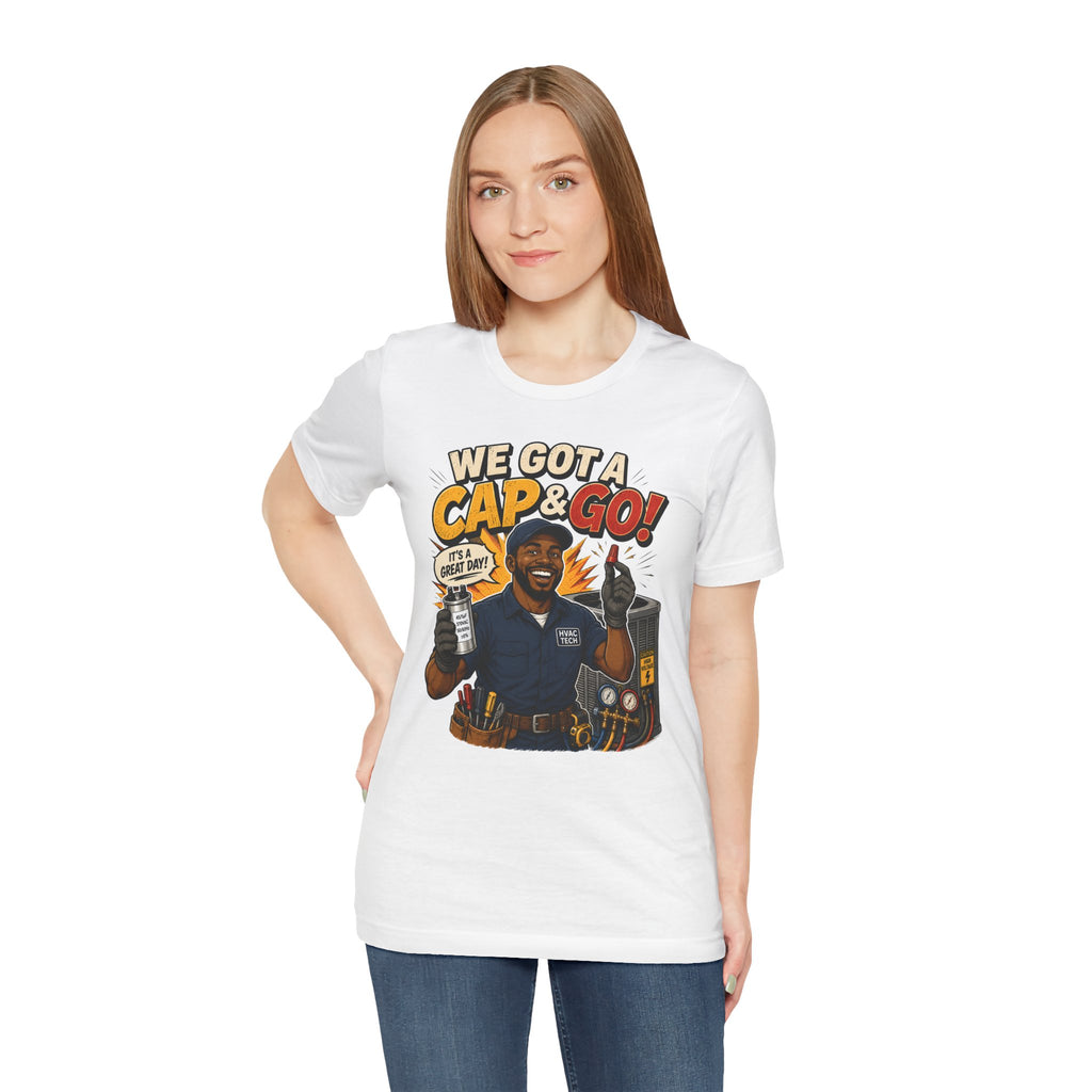 We Got a Cap & Go Tee | HVAC Capacitor Humor Shirt