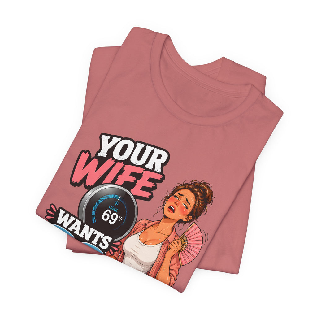 Your Wife Wants 69 Degrees Tee — Funny HVAC Thermostat Humor Shirt