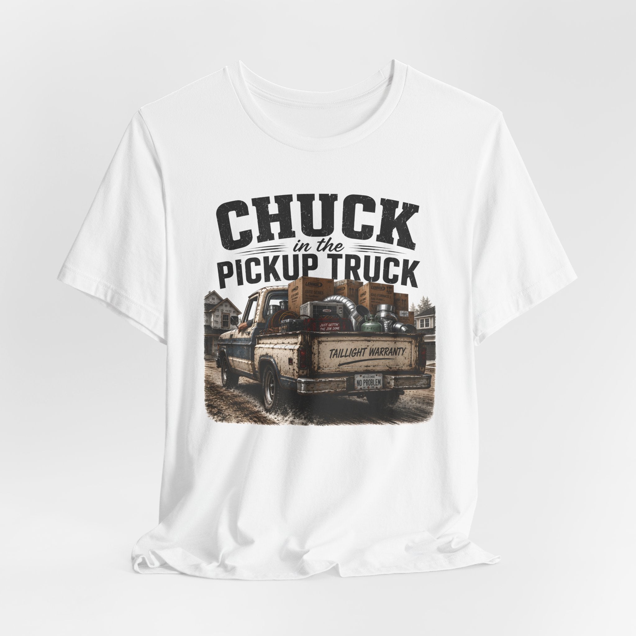 Chuck In The Pickup Truck Taillight Warranty - Funny HVAC Unlicensed Contractor Tee