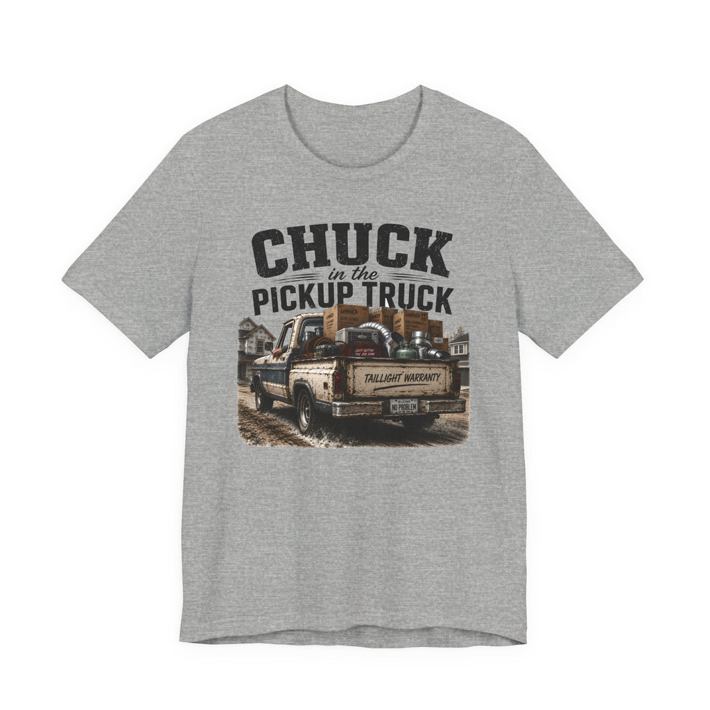 Chuck In The Pickup Truck Taillight Warranty - Funny HVAC Unlicensed Contractor Tee