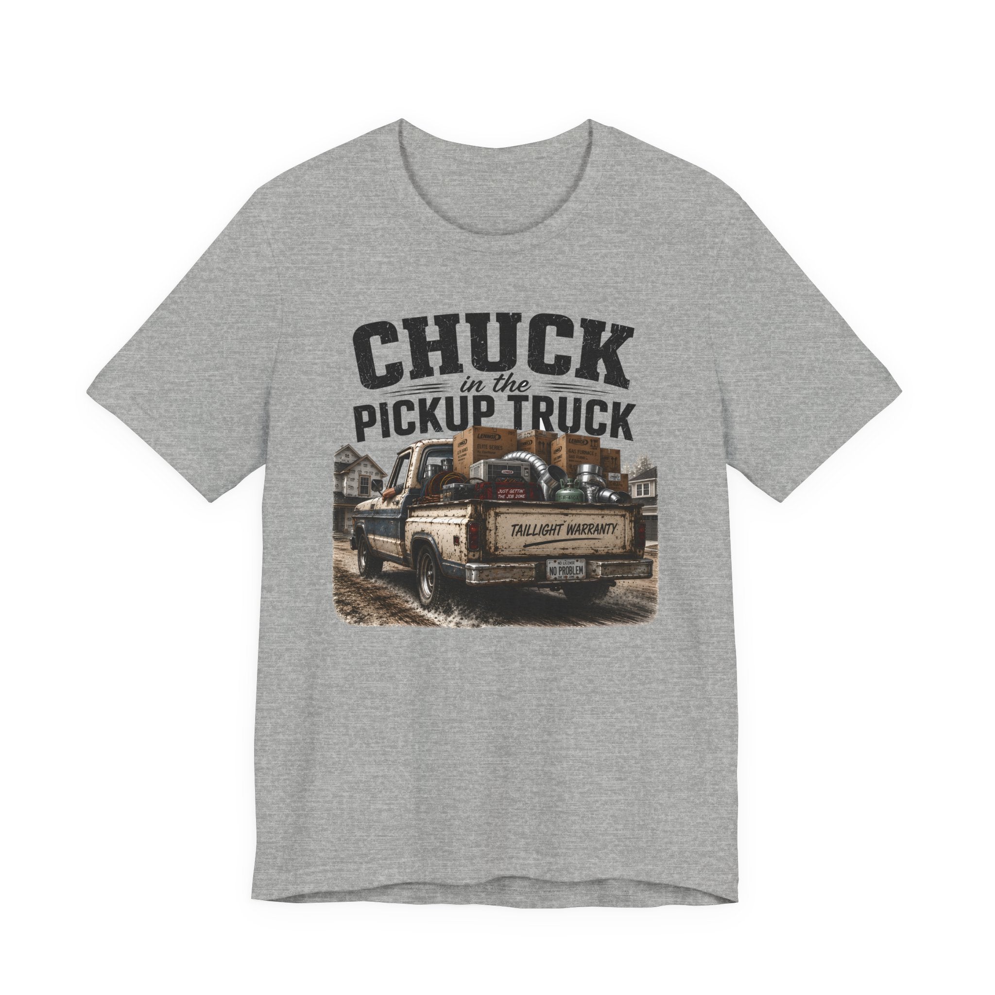 Chuck In The Pickup Truck Taillight Warranty - Funny HVAC Unlicensed Contractor Tee
