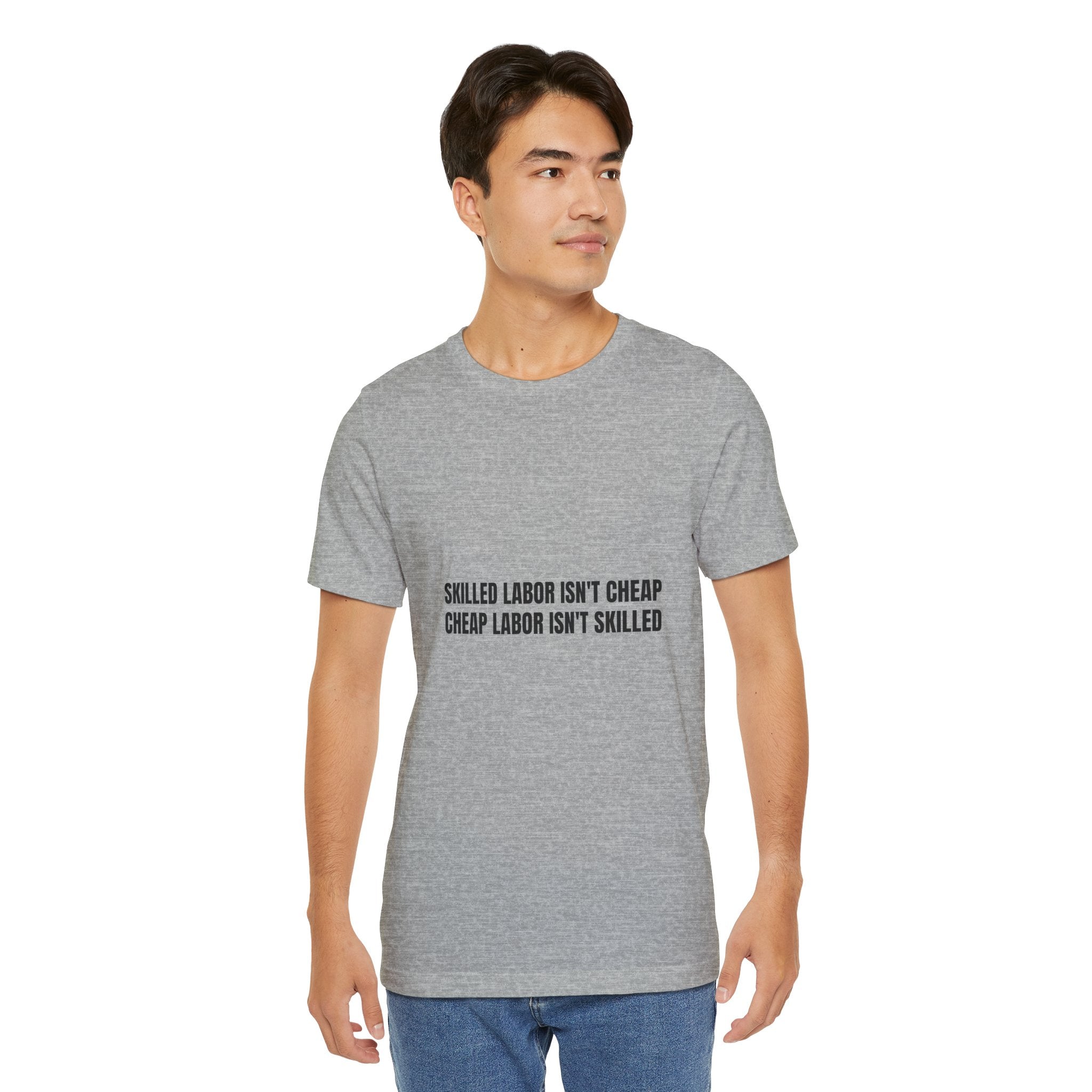 Skilled Labor Isn't Cheap Cheap Labor Isn't Skilled - Funny Tradesman Trade Pride Tee (Light Colors)