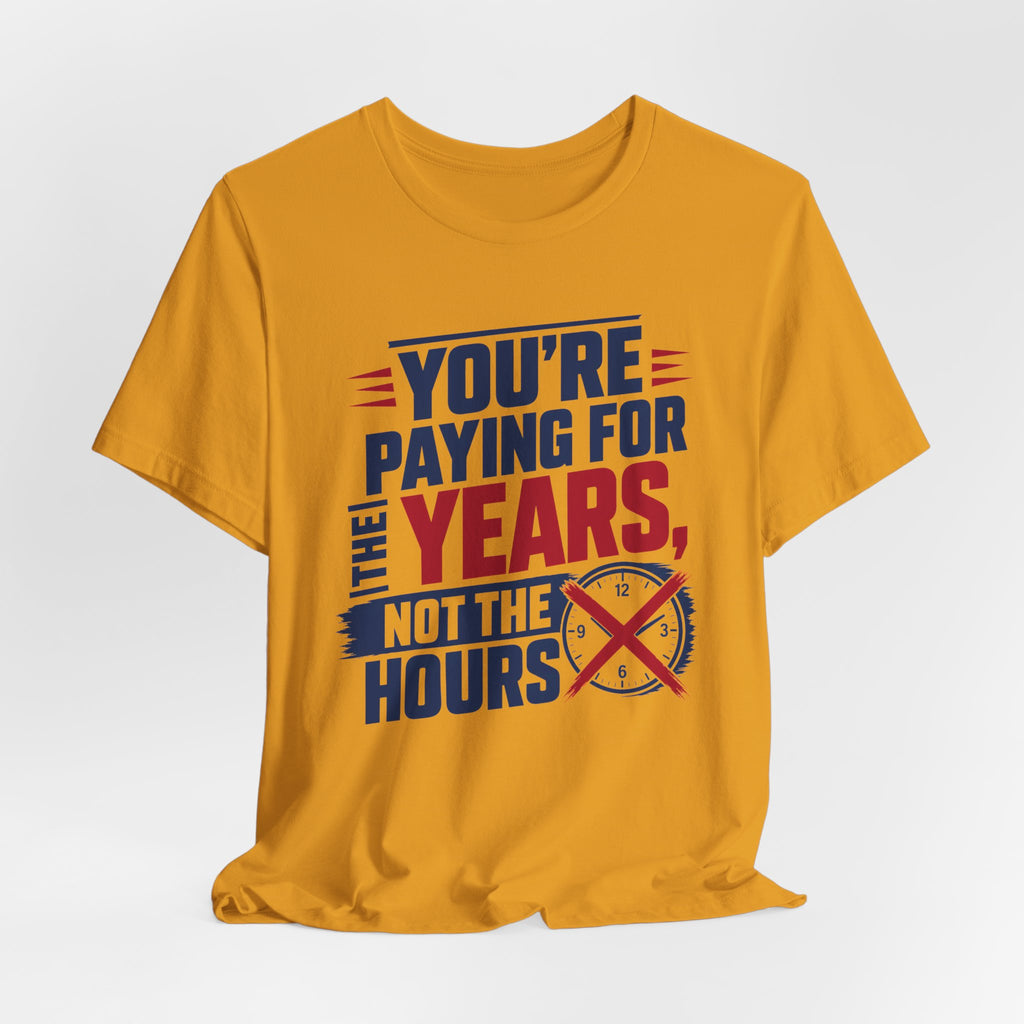 Youre Paying For The Years Not The Hours HVAC Shirt, Funny Flat Rate HVAC Tech Gift, Experienced Technician Tradesman Tee, AC Repair T-Shirt