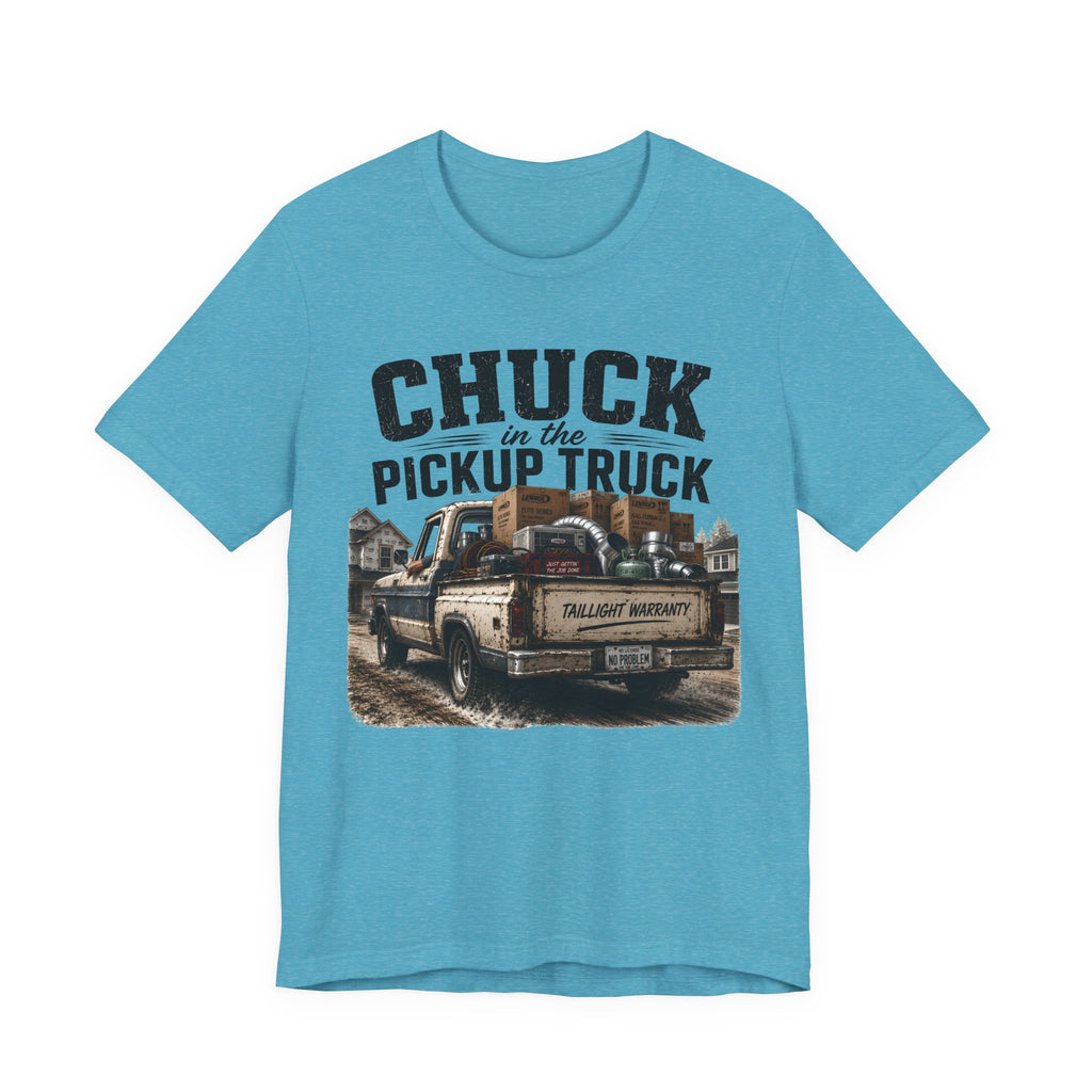 Chuck In The Pickup Truck Taillight Warranty - Funny HVAC Unlicensed Contractor Tee