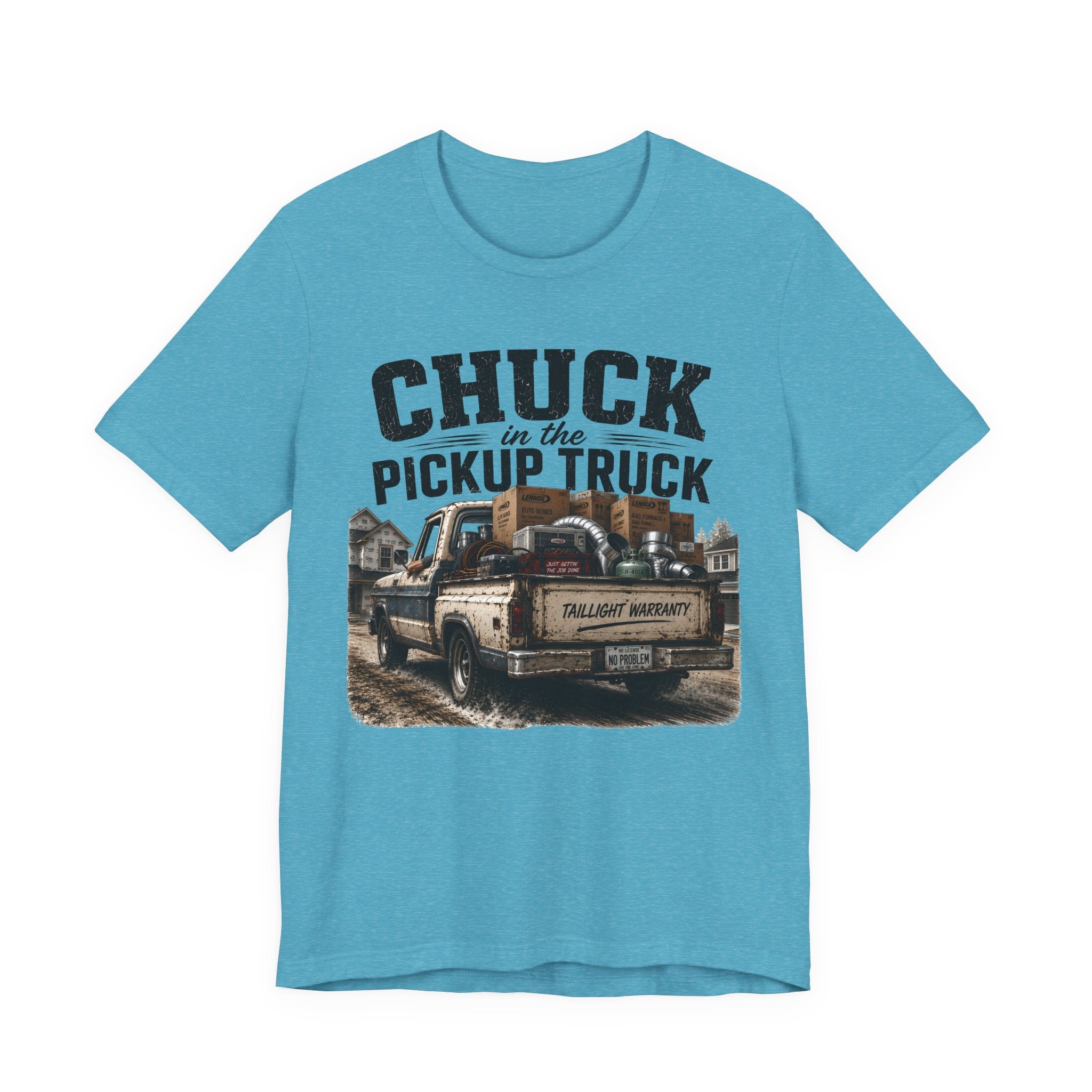 Chuck In The Pickup Truck Taillight Warranty - Funny HVAC Unlicensed Contractor Tee