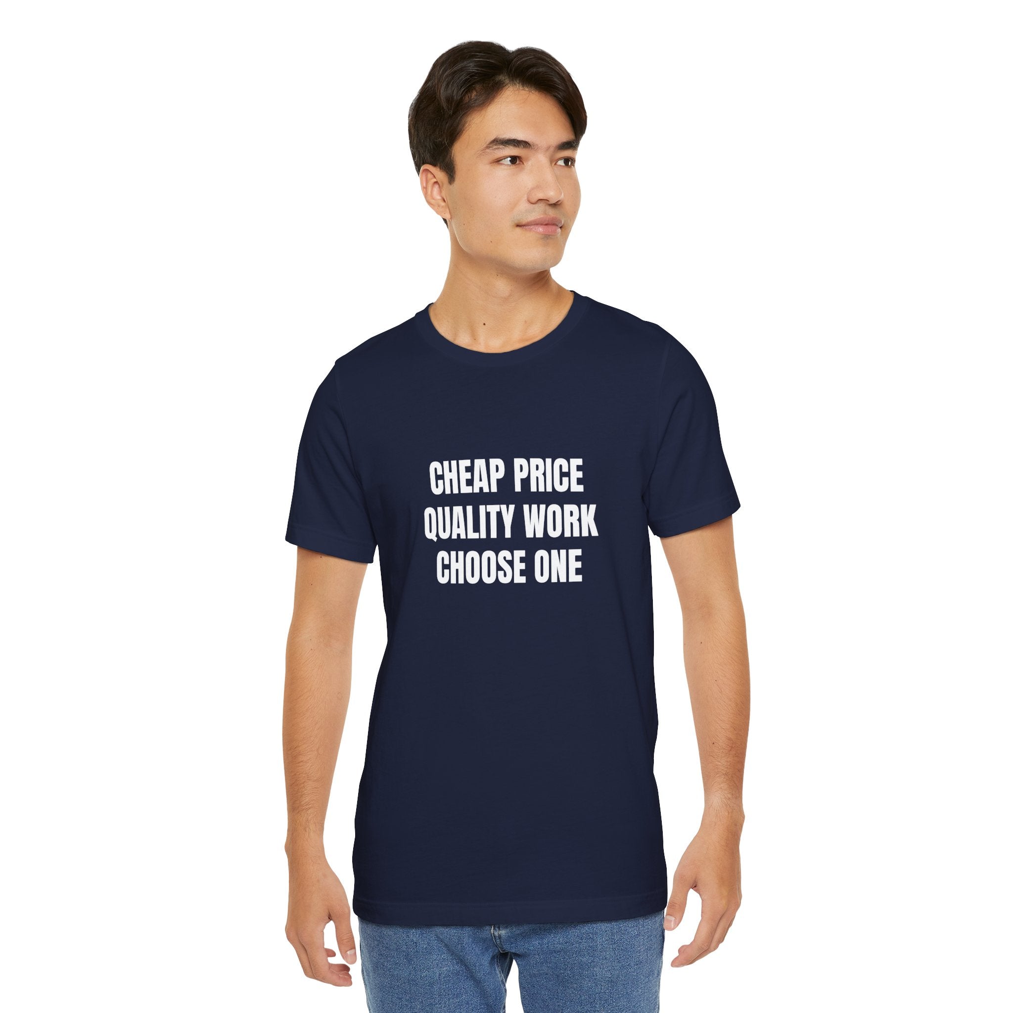 Cheap Price Quality Work Choose One - Funny Tradesman Contractor Tee