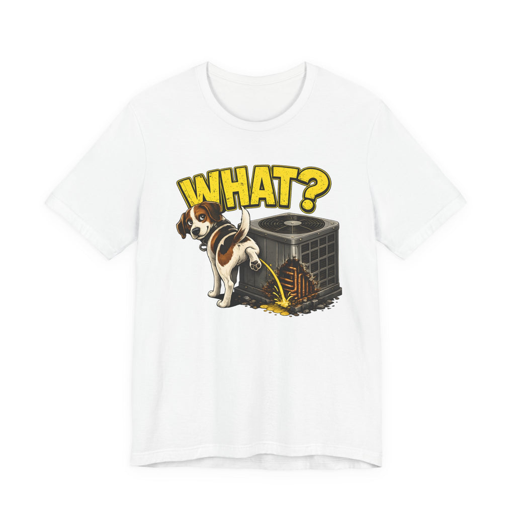 What? Dog On The Condenser Tee — Funny HVAC Tech Humor Shirt