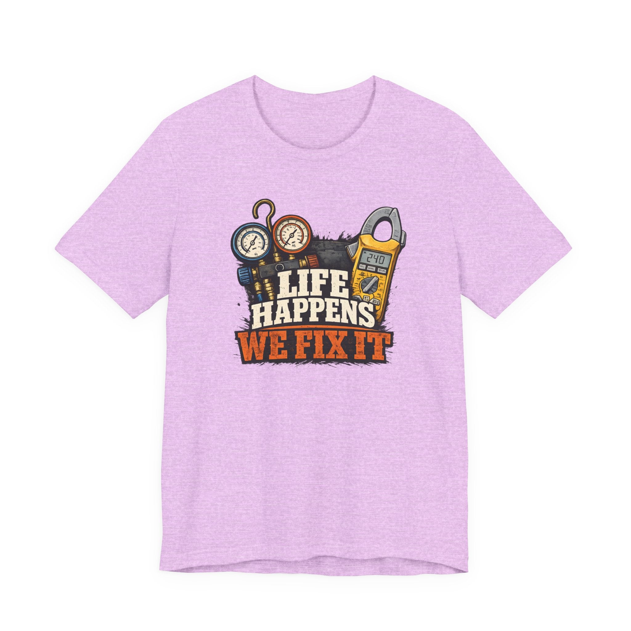 Life Happens We Fix It Tee — HVAC Tech Gauges & Clamp Meter Shirt