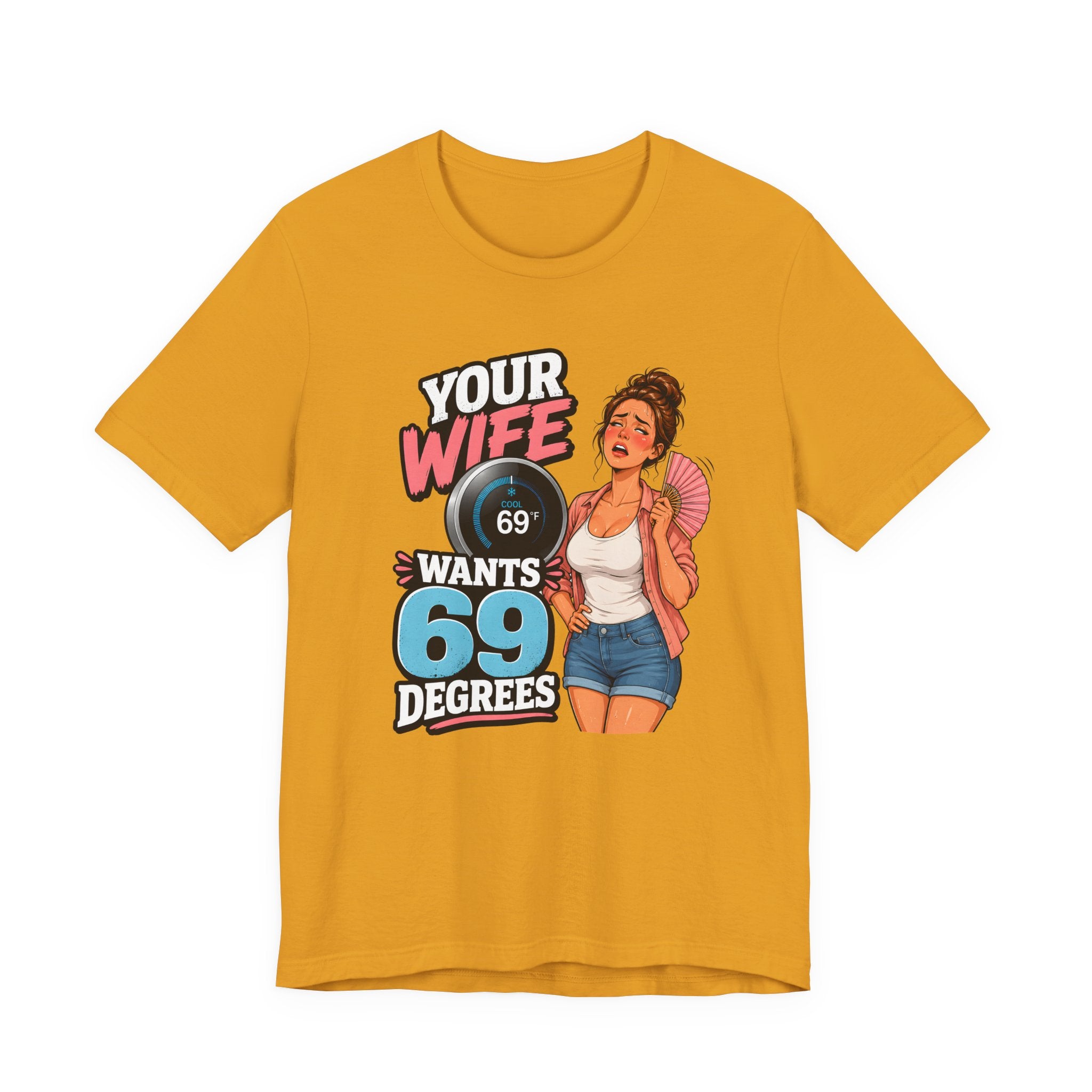 Your Wife Wants 69 Degrees Tee — Funny HVAC Thermostat Humor Shirt