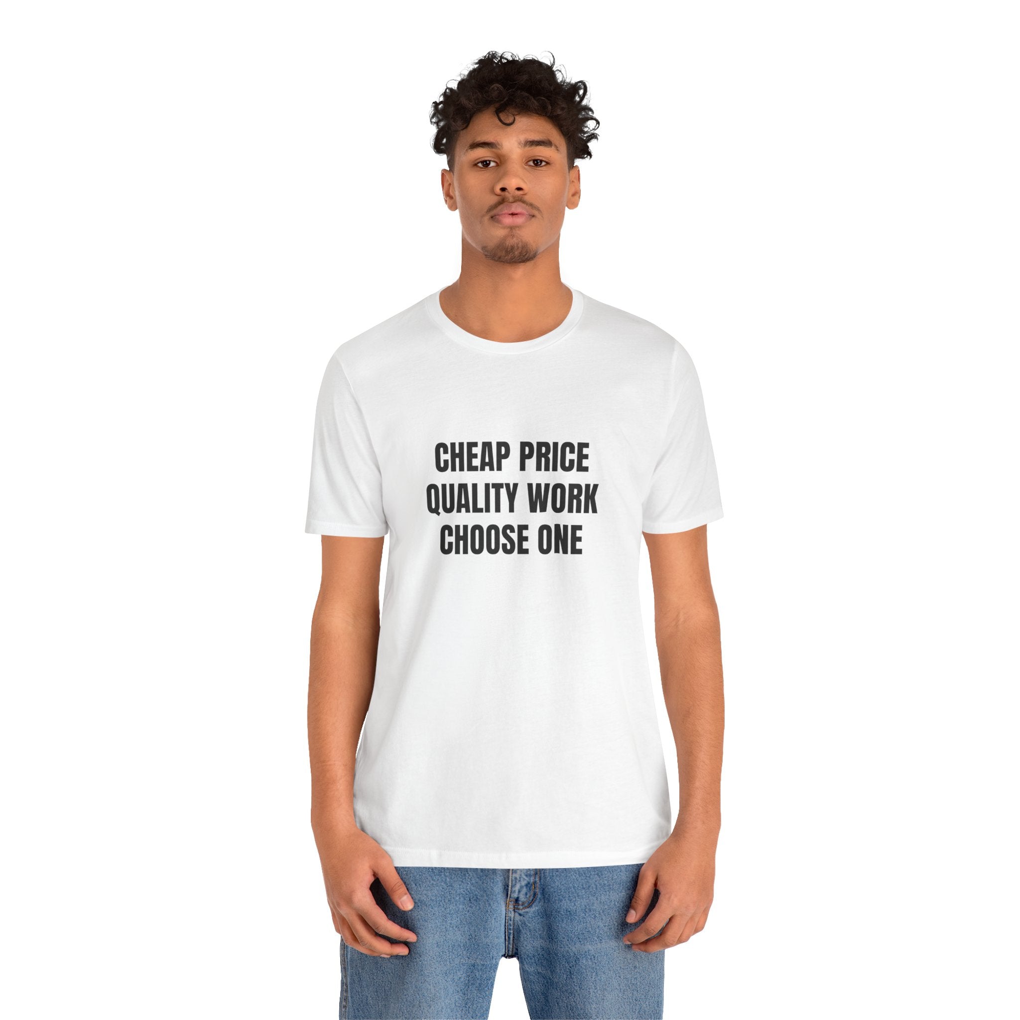 Cheap Price Quality Work Choose One - Funny Tradesman Contractor Tee (Light Colors)