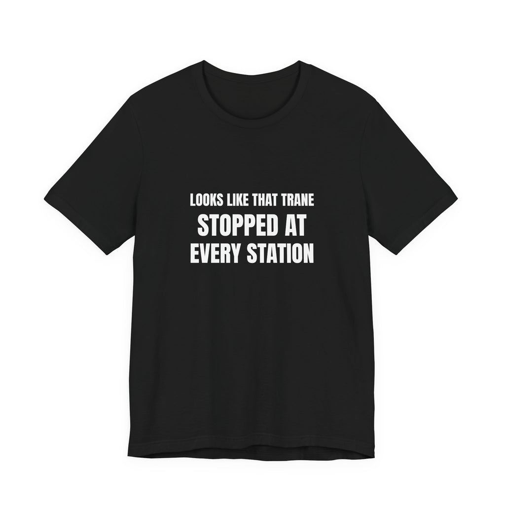 Looks Like That Trane Stopped At Every Station - Funny HVAC Technician Wordplay Tee