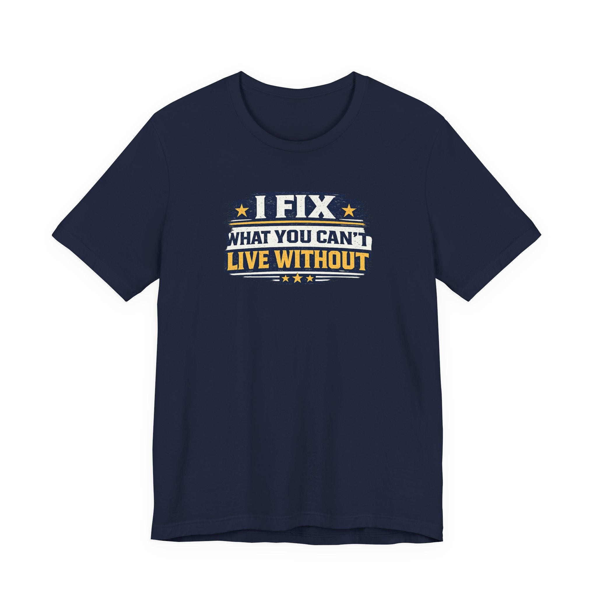 I Fix What You Can't Live Without Tee | Funny HVAC Tech Shirt