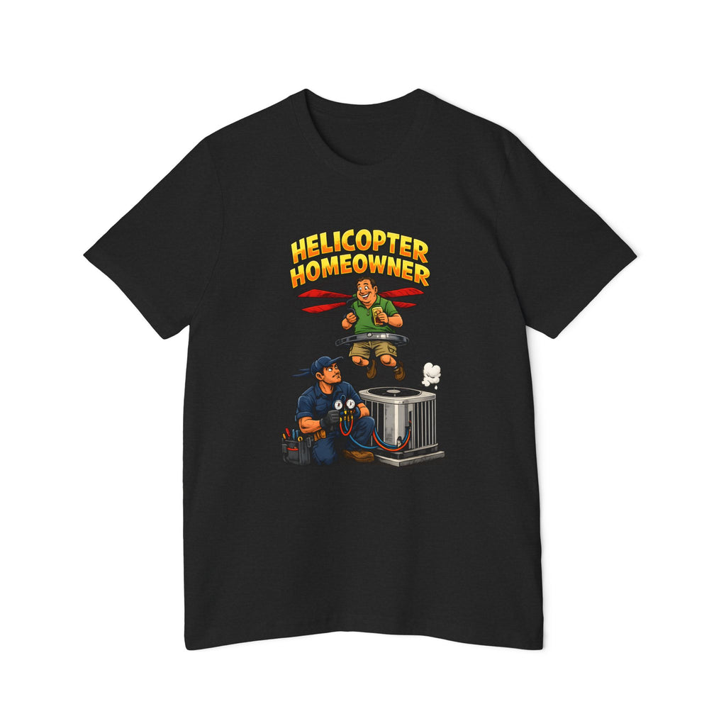 Helicopter Homeowner Tee | HVAC Tech Humor Shirt