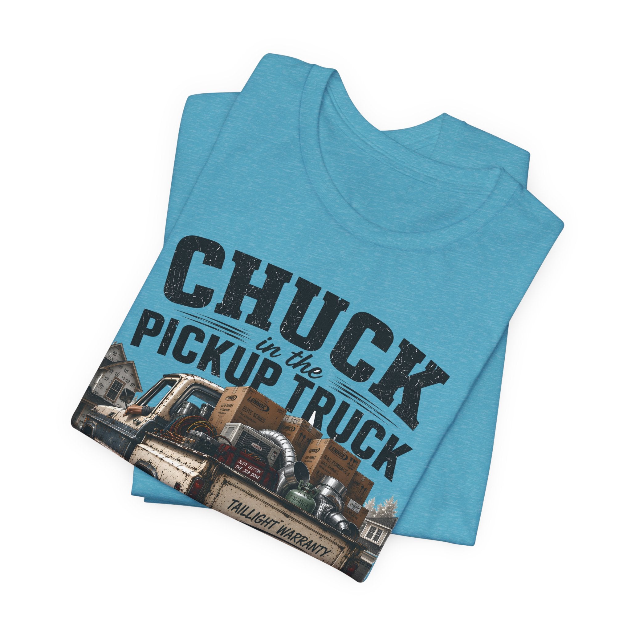 Chuck In The Pickup Truck Taillight Warranty - Funny HVAC Unlicensed Contractor Tee