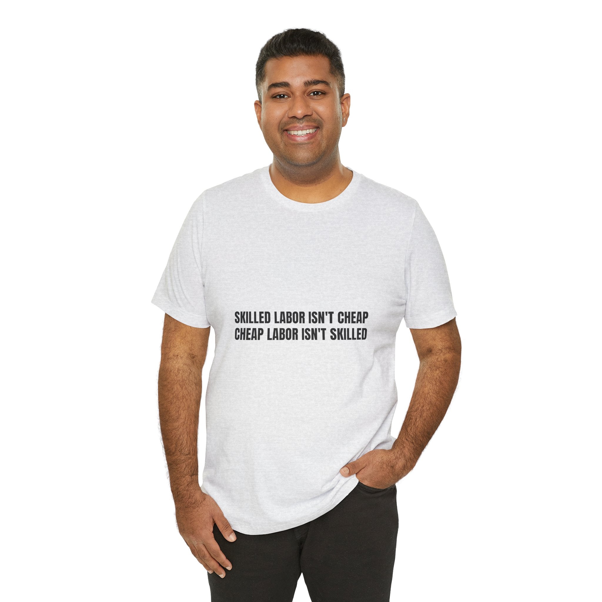 Skilled Labor Isn't Cheap Cheap Labor Isn't Skilled - Funny Tradesman Trade Pride Tee (Light Colors)
