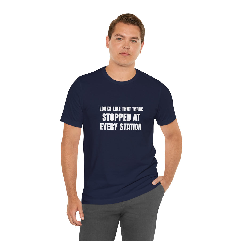 Looks Like That Trane Stopped At Every Station - Funny HVAC Technician Wordplay Tee