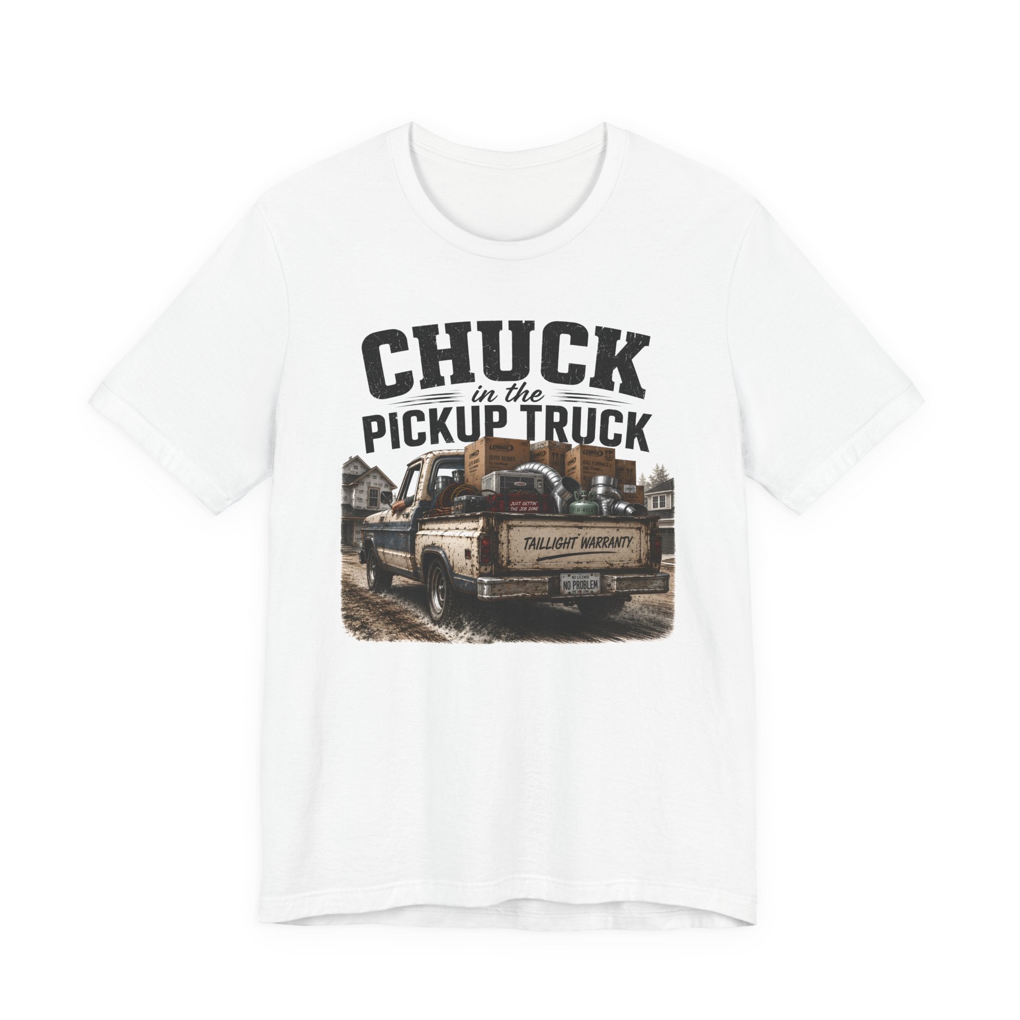 Chuck In The Pickup Truck Taillight Warranty - Funny HVAC Unlicensed Contractor Tee