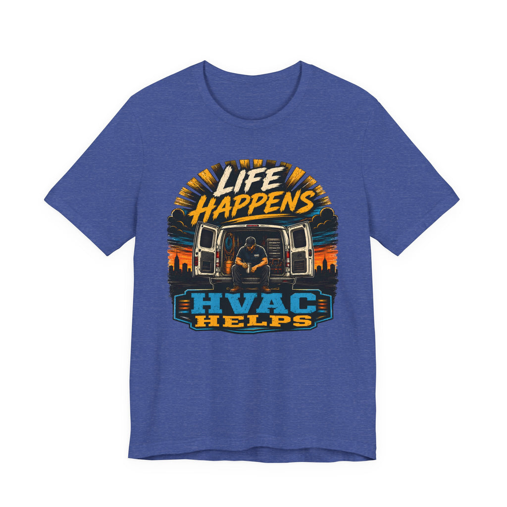 Life Happens HVAC Helps Tee — Motivational HVAC Technician Shirt