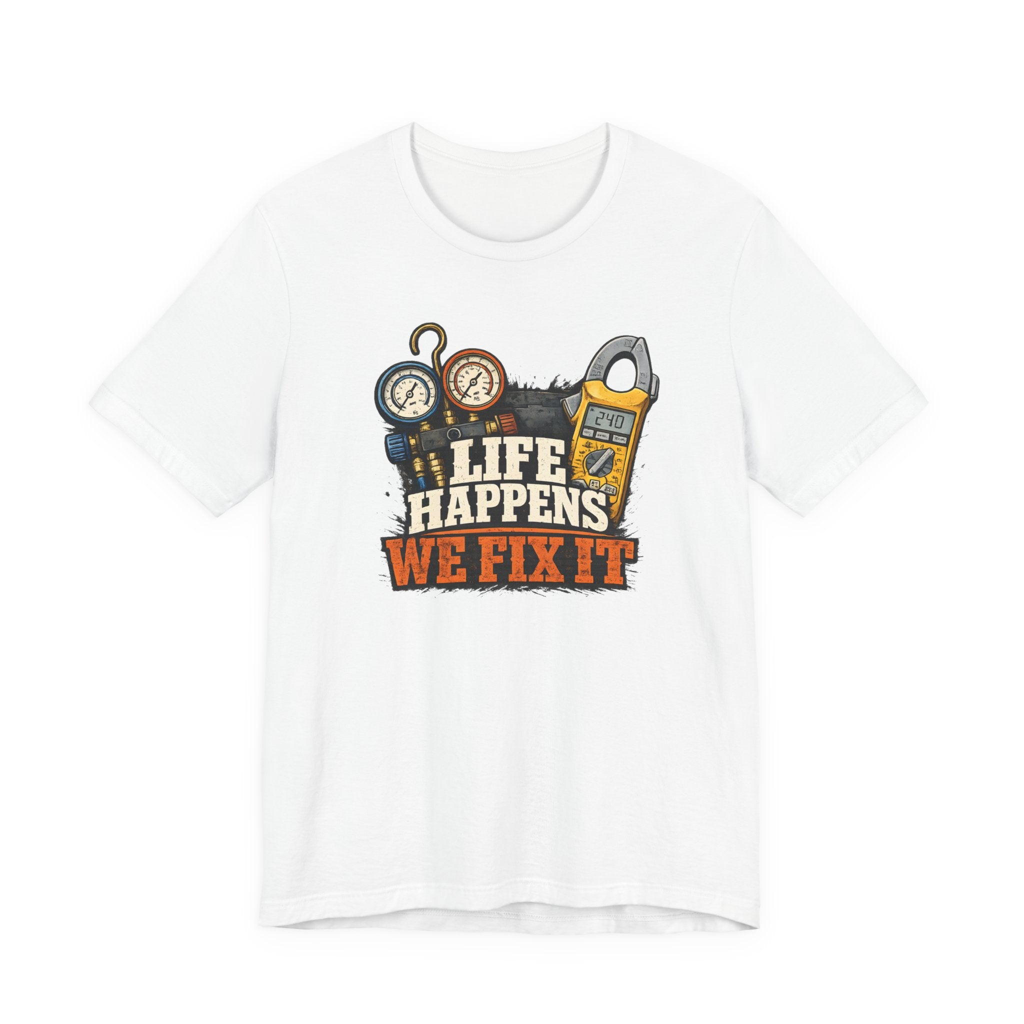 Life Happens We Fix It Tee — HVAC Tech Gauges & Clamp Meter Shirt