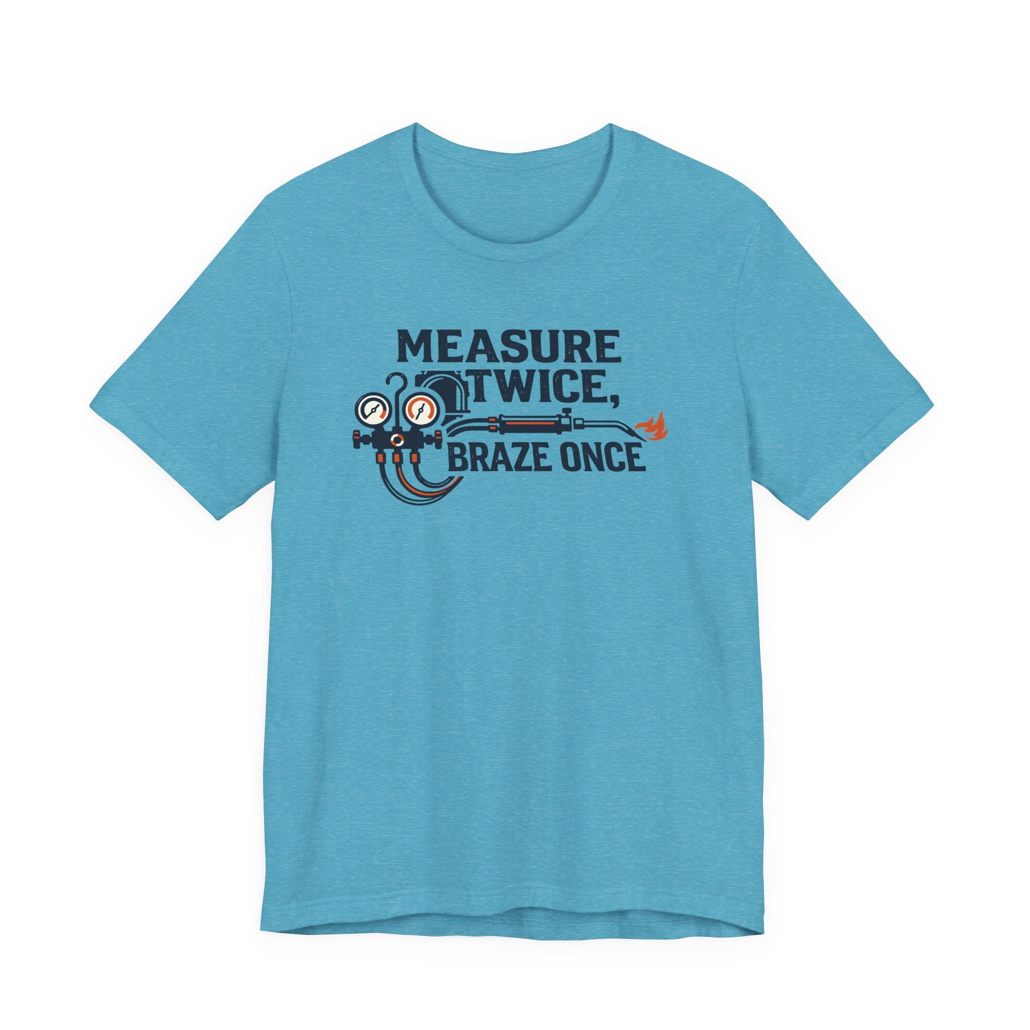 Measure Twice Braze Once HVAC Tech Shirt, Funny HVAC Technician Gift, Refrigeration Brazing Tee, AC Heating Tradesman T-Shirt