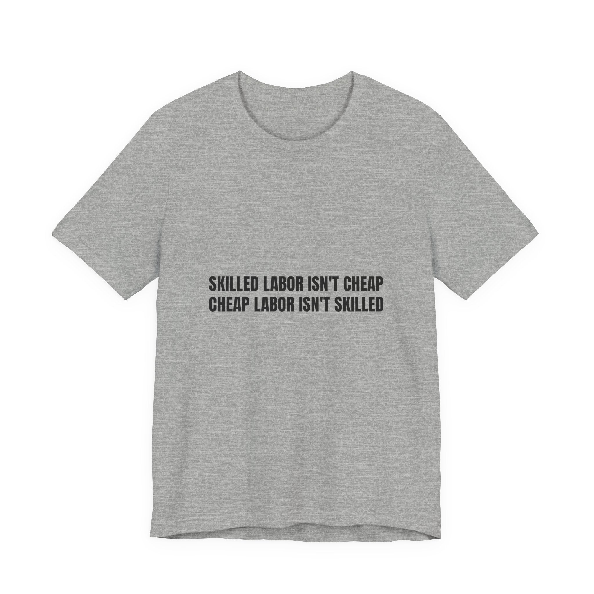 Skilled Labor Isn't Cheap Cheap Labor Isn't Skilled - Funny Tradesman Trade Pride Tee (Light Colors)