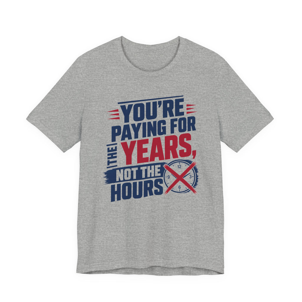 Youre Paying For The Years Not The Hours HVAC Shirt, Funny Flat Rate HVAC Tech Gift, Experienced Technician Tradesman Tee, AC Repair T-Shirt