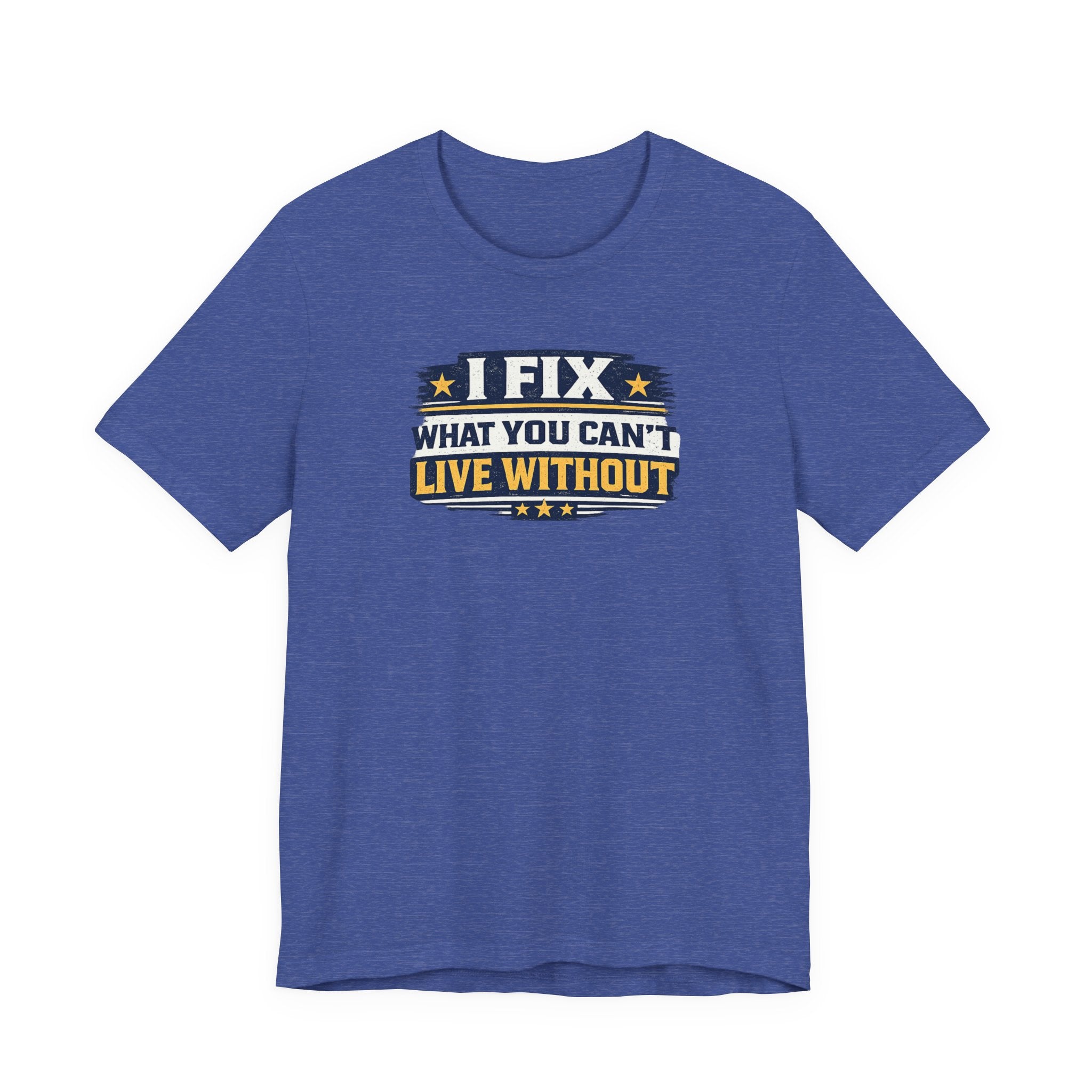 I Fix What You Can't Live Without Tee | Funny HVAC Tech Shirt