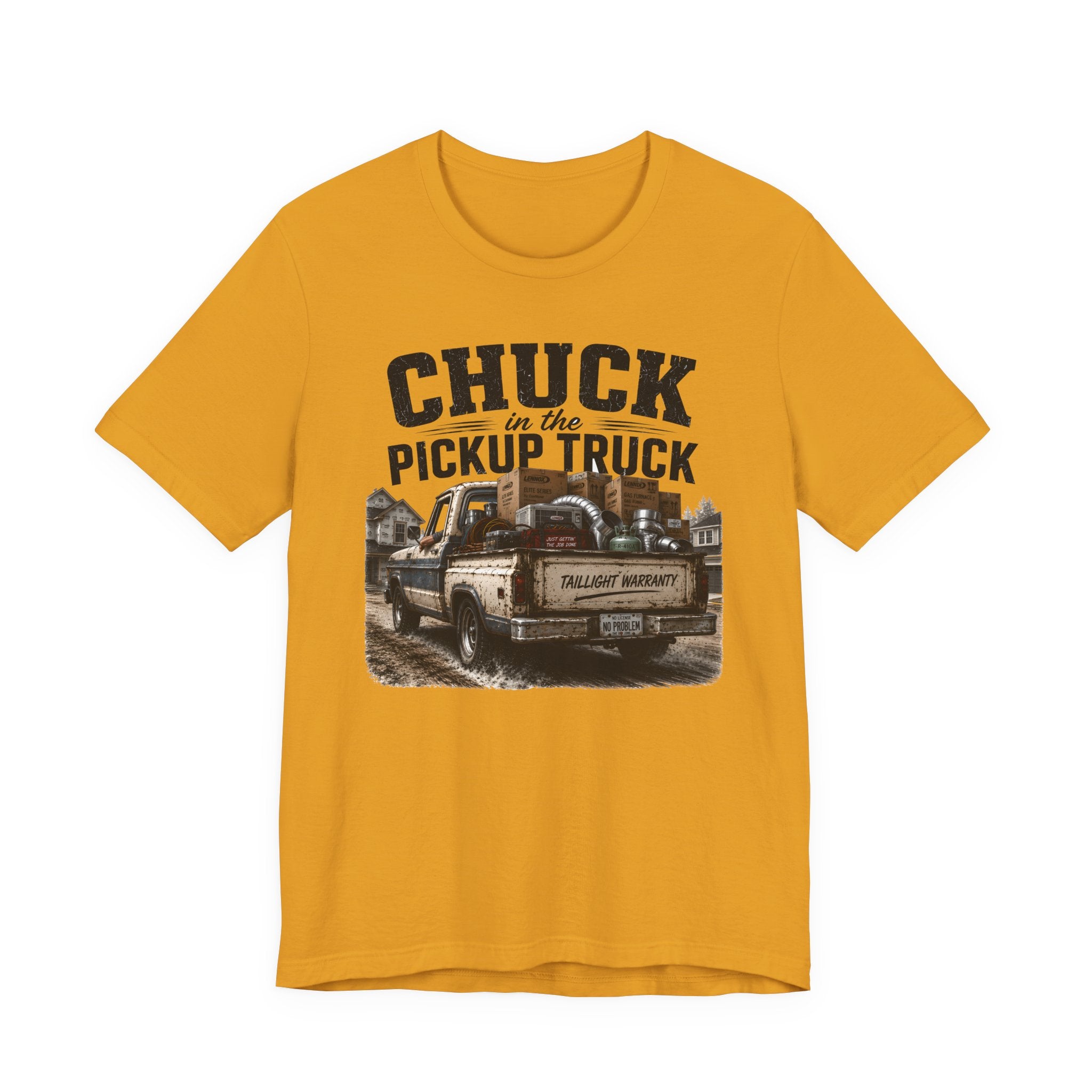 Chuck In The Pickup Truck Taillight Warranty - Funny HVAC Unlicensed Contractor Tee