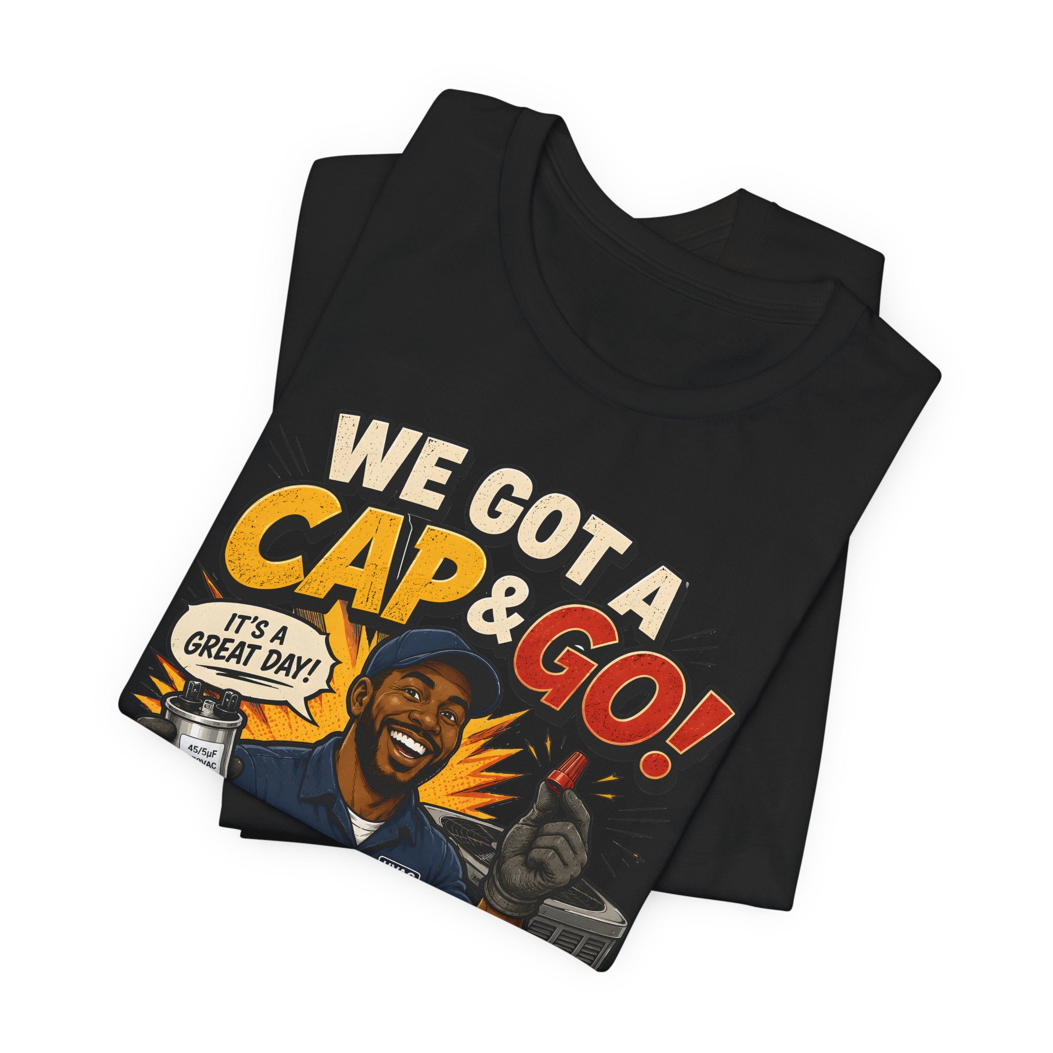 We Got a Cap & Go Tee | HVAC Capacitor Humor Shirt