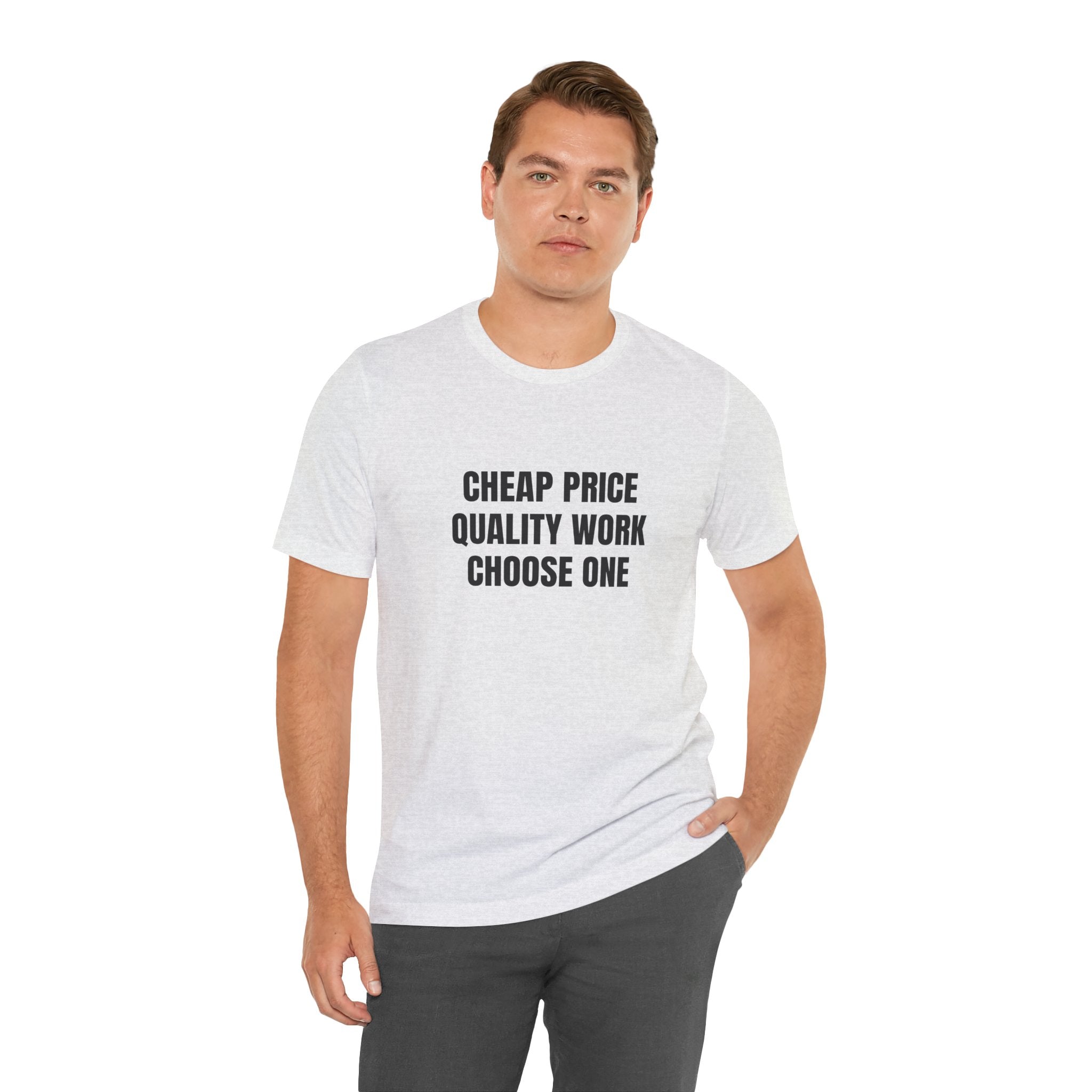 Cheap Price Quality Work Choose One - Funny Tradesman Contractor Tee (Light Colors)