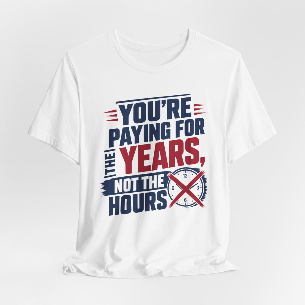 Youre Paying For The Years Not The Hours HVAC Shirt, Funny Flat Rate HVAC Tech Gift, Experienced Technician Tradesman Tee, AC Repair T-Shirt