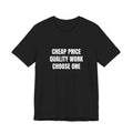 Cheap Price Quality Work Choose One - Funny Tradesman Contractor Tee