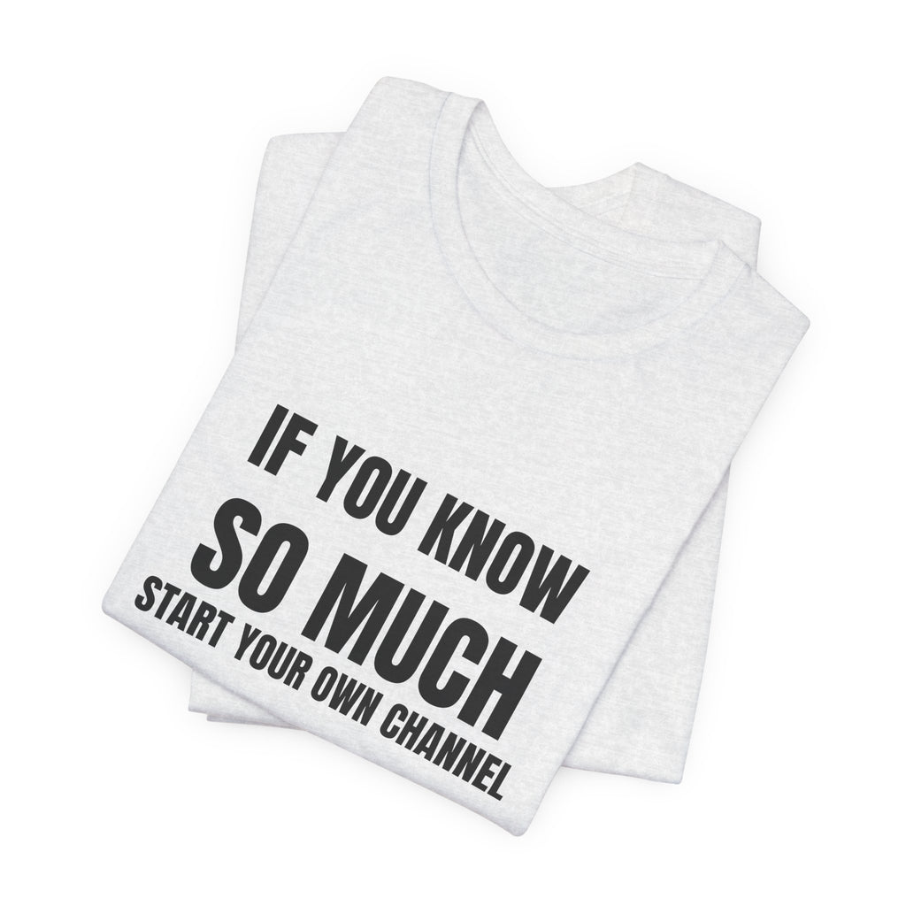 If You Know So Much Start Your Own Channel - Funny HVAC Tech YouTube Tee (Light Colors)