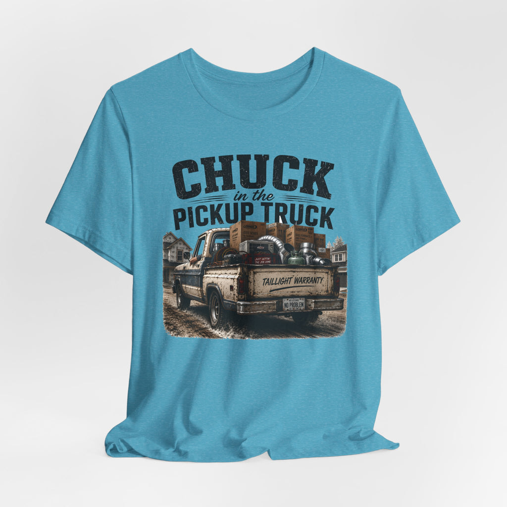 Chuck In The Pickup Truck Taillight Warranty - Funny HVAC Unlicensed Contractor Tee