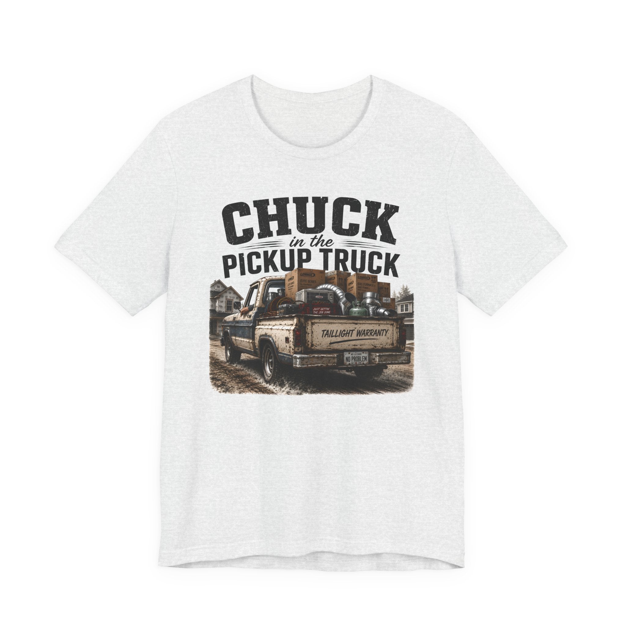 Chuck In The Pickup Truck Taillight Warranty - Funny HVAC Unlicensed Contractor Tee