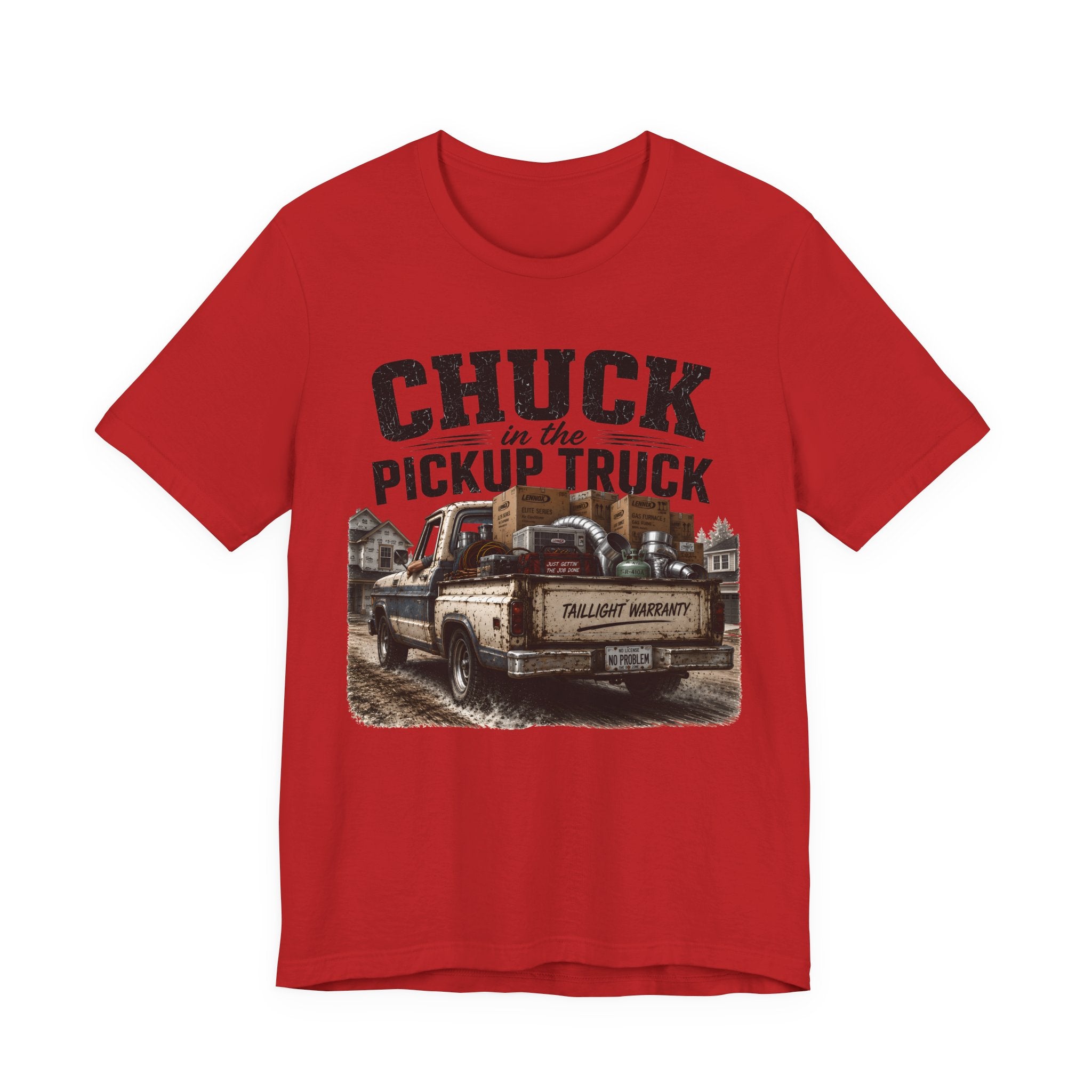 Chuck In The Pickup Truck Taillight Warranty - Funny HVAC Unlicensed Contractor Tee