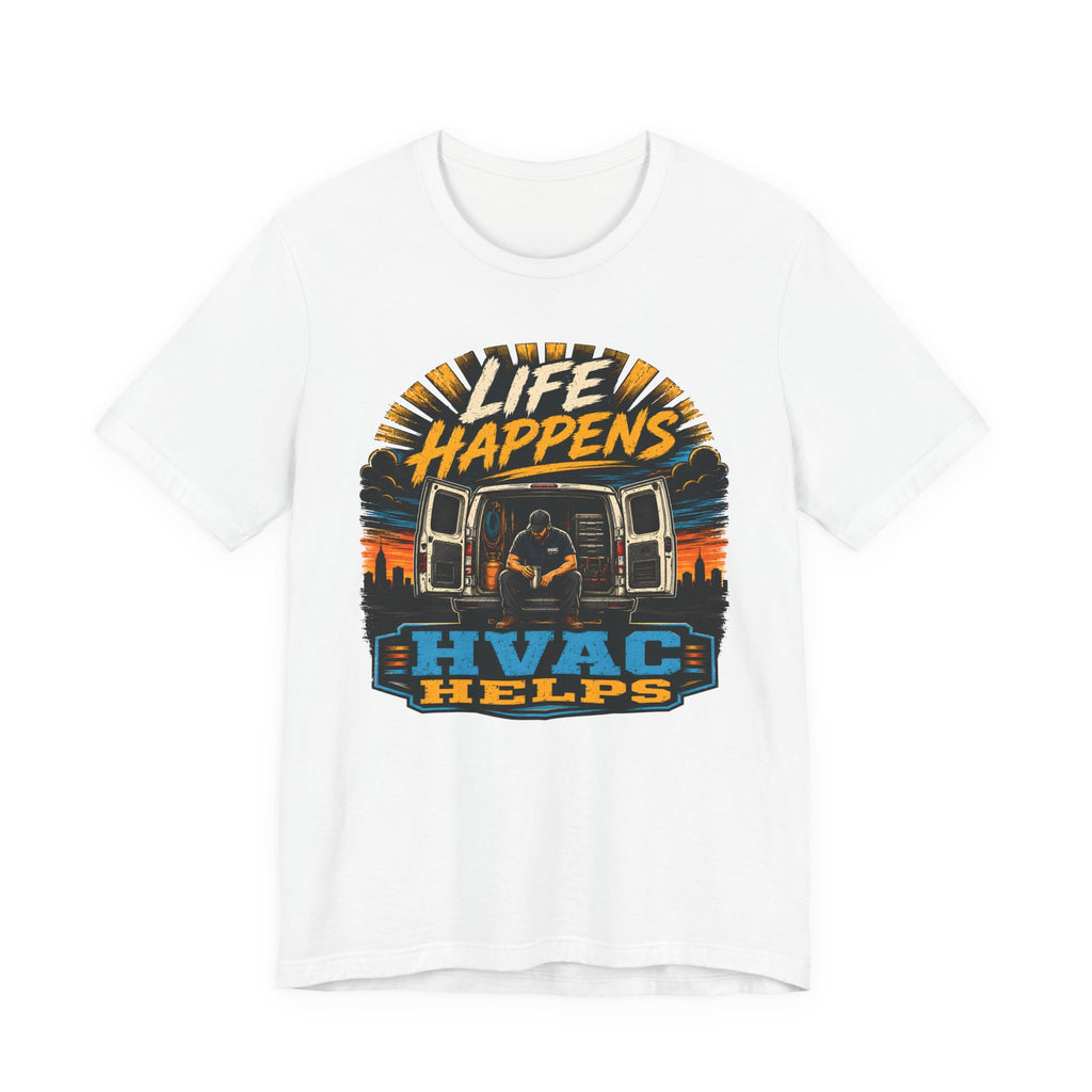 Life Happens HVAC Helps Tee — Motivational HVAC Technician Shirt