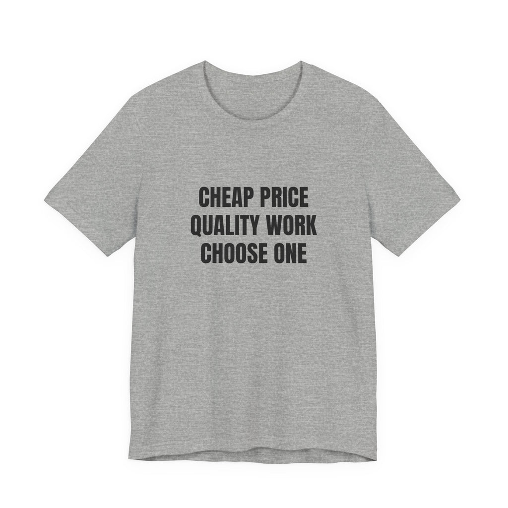 Cheap Price Quality Work Choose One - Funny Tradesman Contractor Tee (Light Colors)
