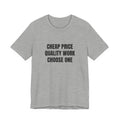 Cheap Price Quality Work Choose One - Funny Tradesman Contractor Tee (Light Colors)