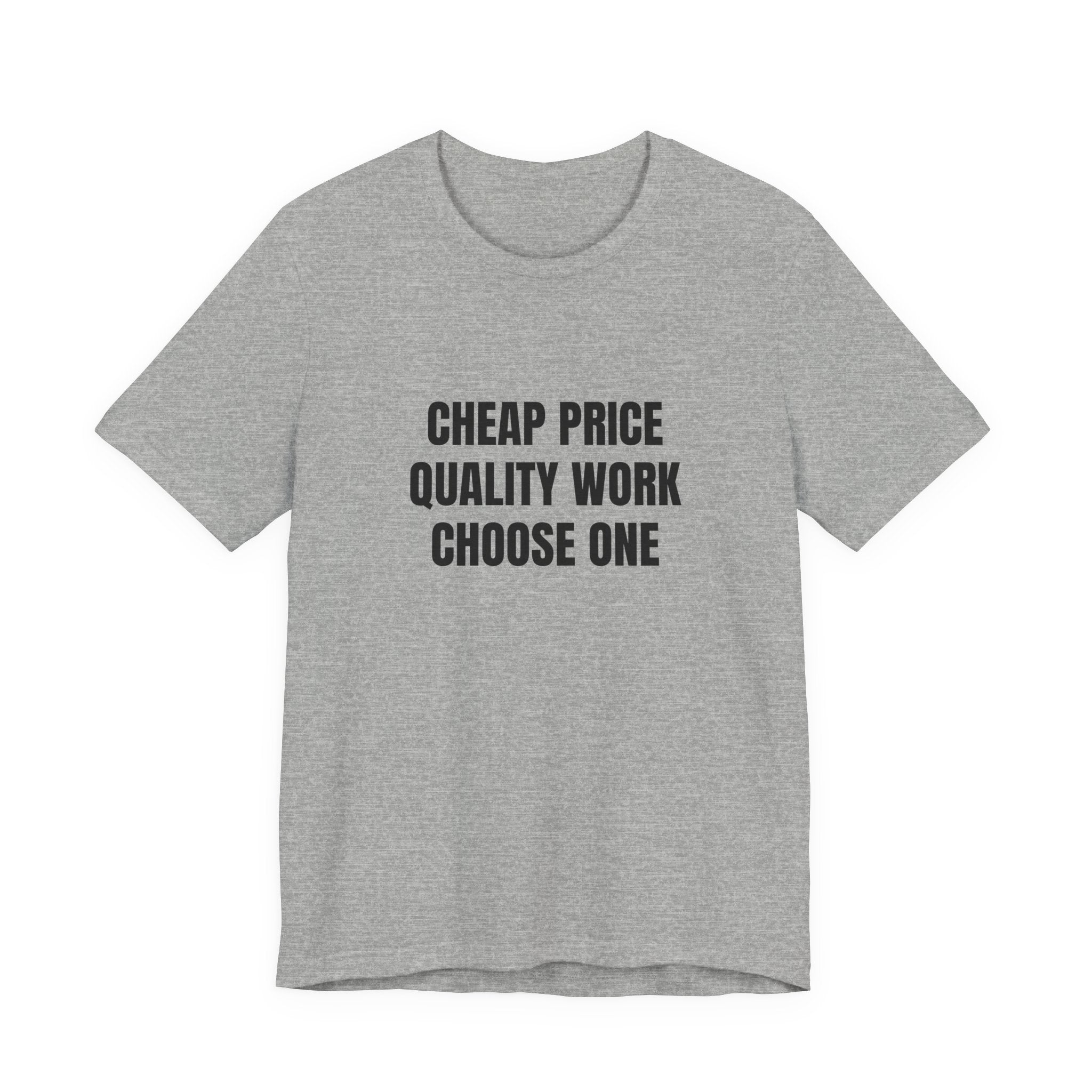 Cheap Price Quality Work Choose One - Funny Tradesman Contractor Tee (Light Colors)