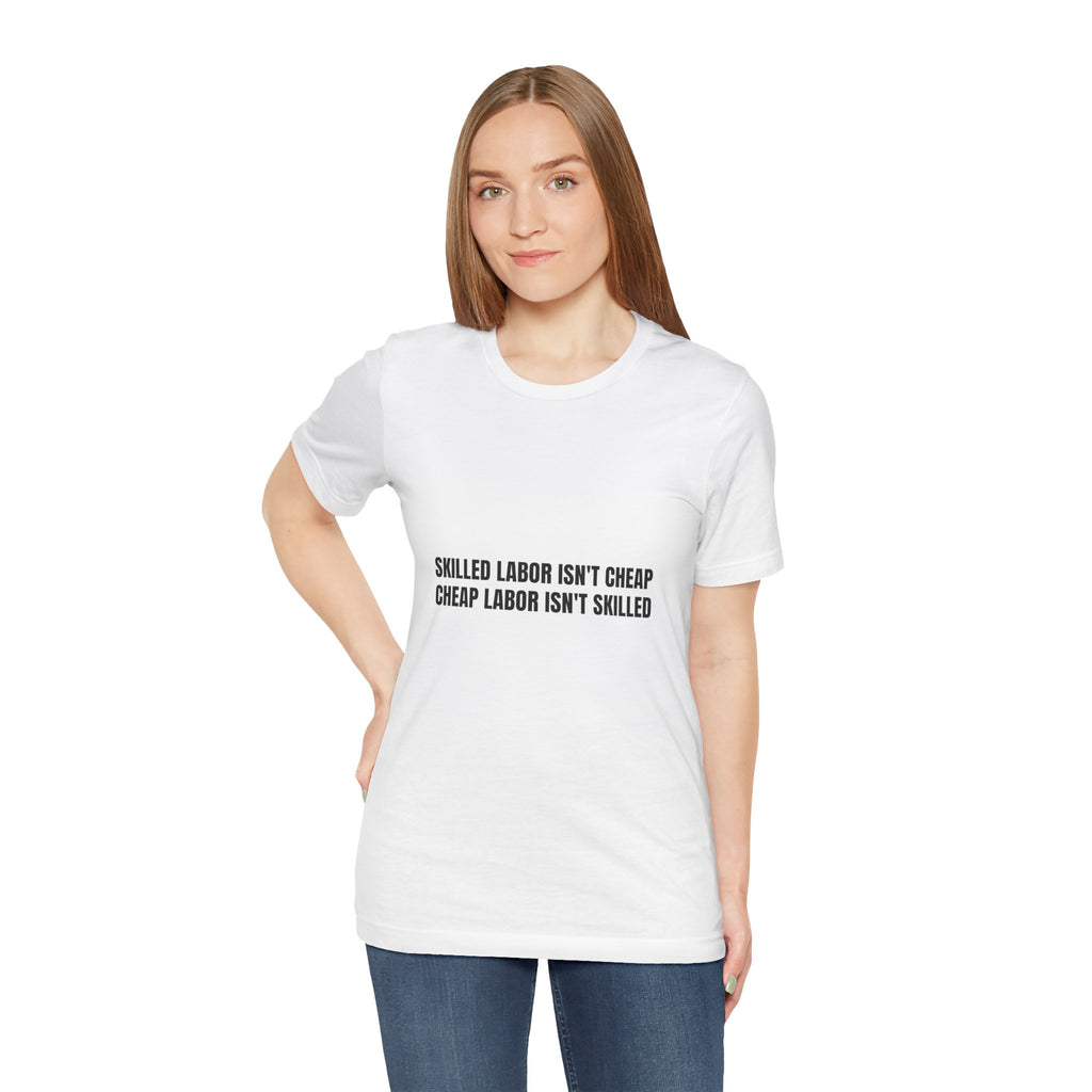 Skilled Labor Isn't Cheap Cheap Labor Isn't Skilled - Funny Tradesman Trade Pride Tee (Light Colors)