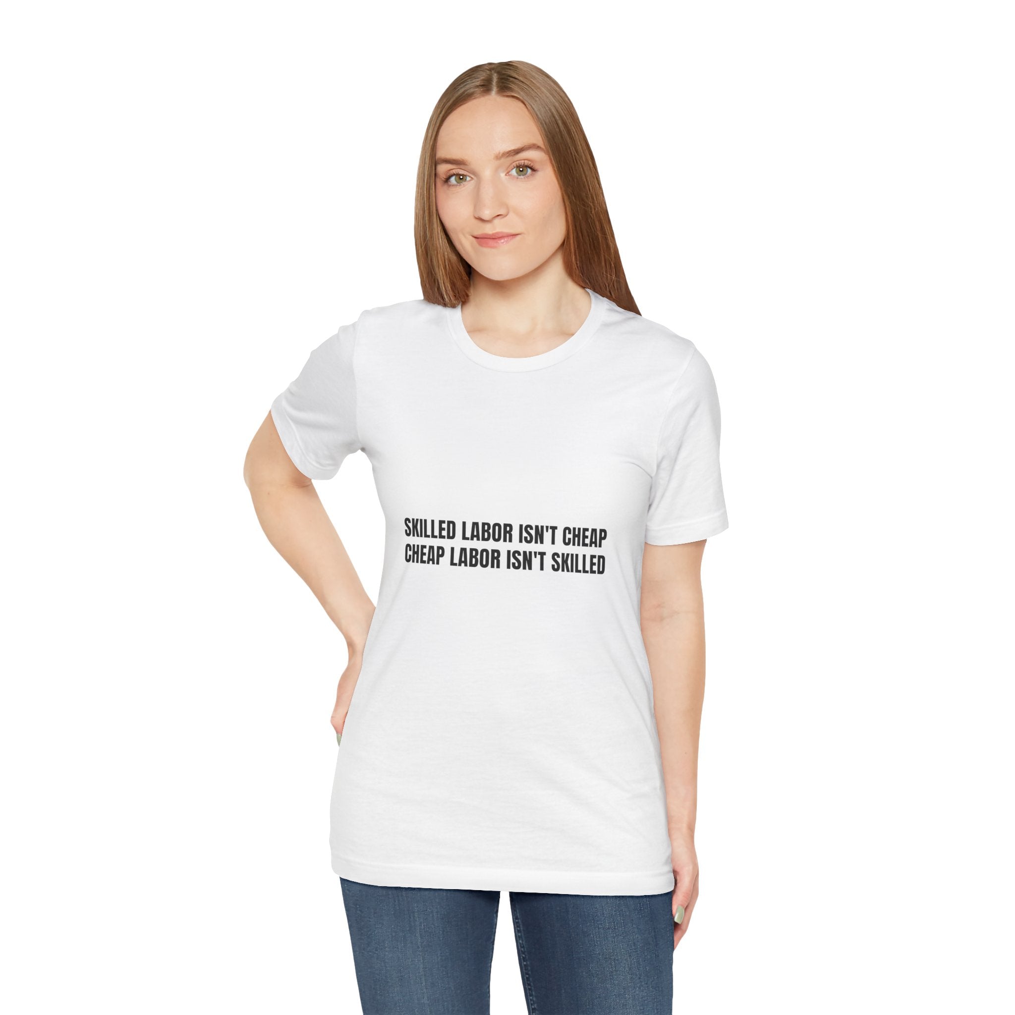 Skilled Labor Isn't Cheap Cheap Labor Isn't Skilled - Funny Tradesman Trade Pride Tee (Light Colors)