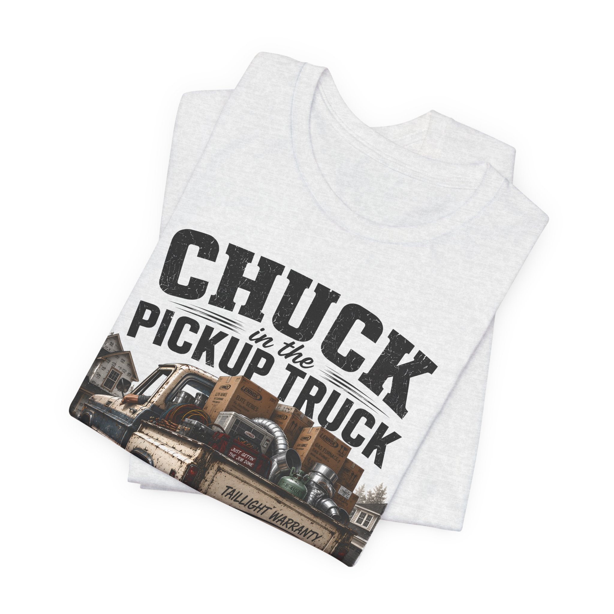 Chuck In The Pickup Truck Taillight Warranty - Funny HVAC Unlicensed Contractor Tee