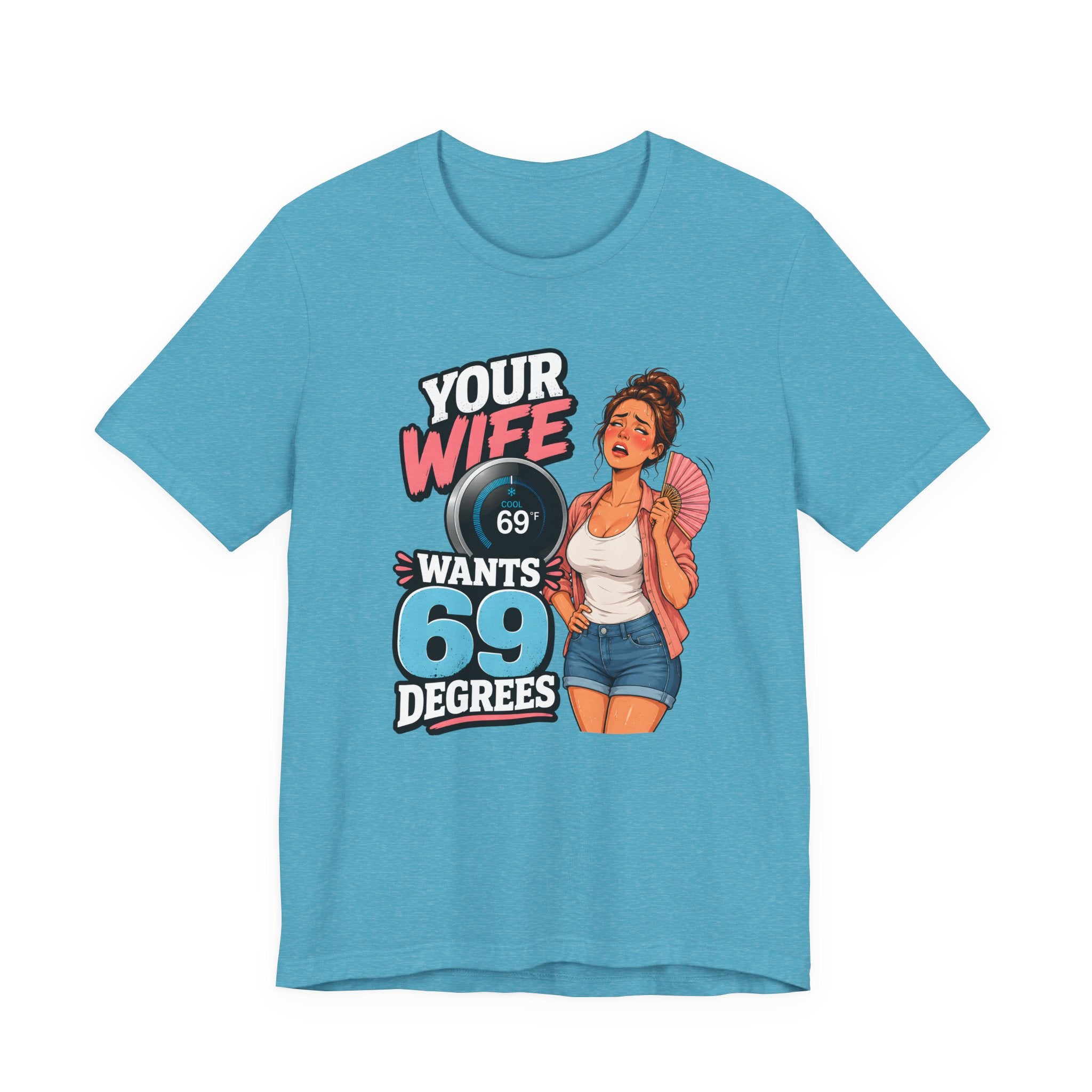 Your Wife Wants 69 Degrees Tee — Funny HVAC Thermostat Humor Shirt