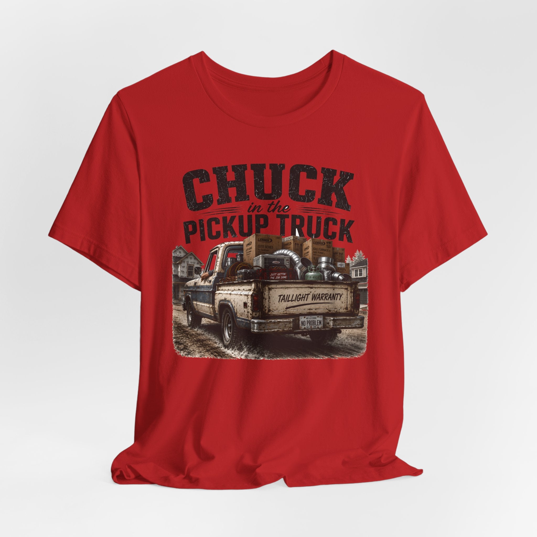 Chuck In The Pickup Truck Taillight Warranty - Funny HVAC Unlicensed Contractor Tee
